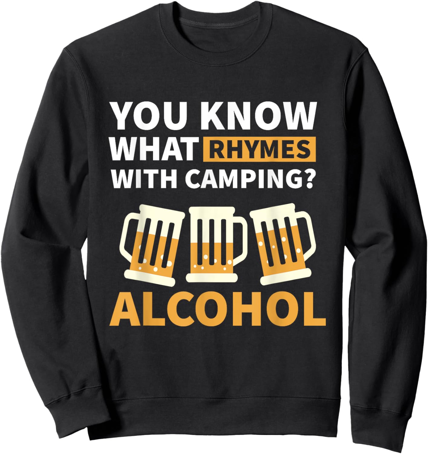 You know what - Campfire Camping Dad Camper Beer Sweatshirt - Sweatshirt | Black