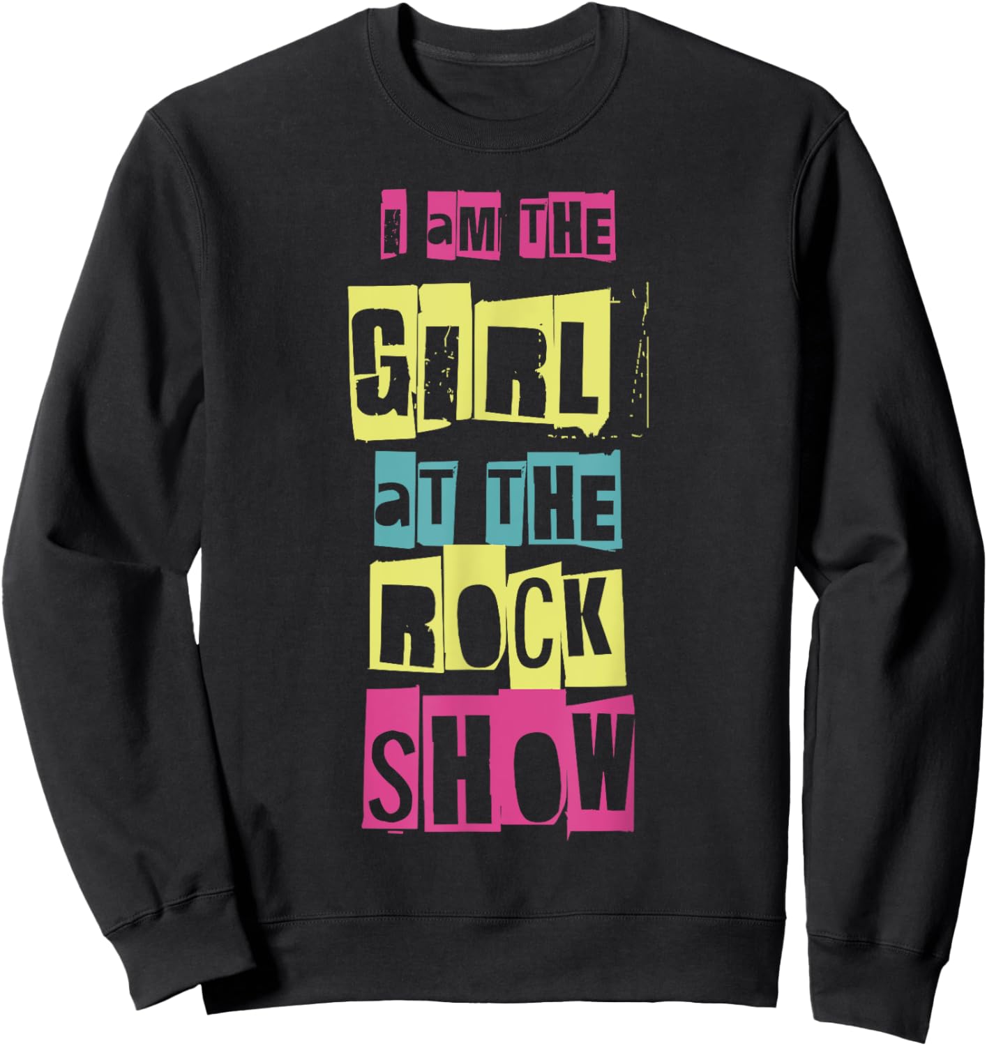 I Am The Girl At The Rock Show Funny Punk Rock Music Lover Sweatshirt - Sweatshirt | Black