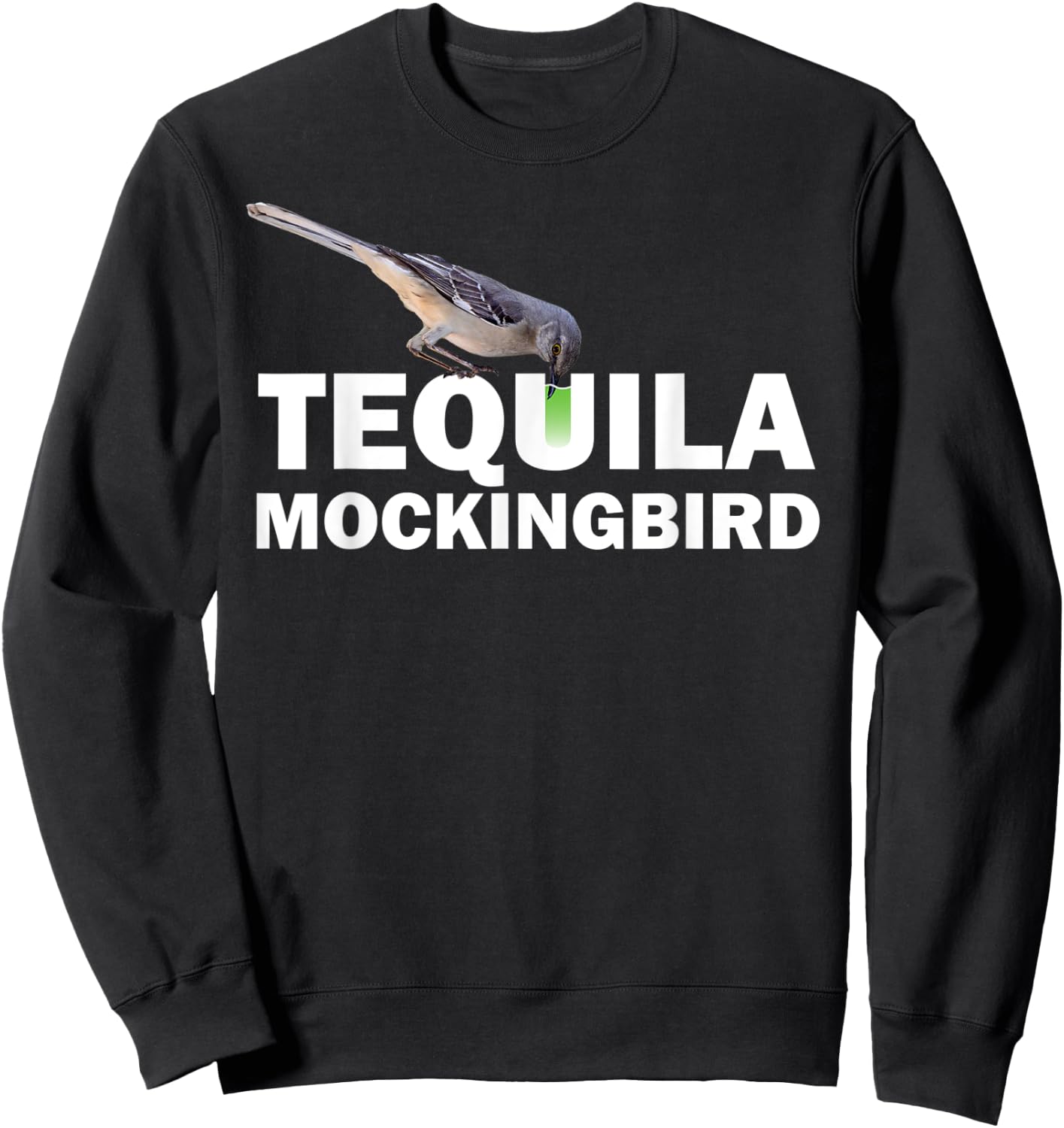 Tequila Mockingbird T Shirt Funny Cocktail Pun Gift Sweatshirt - Sweatshirt | Black
