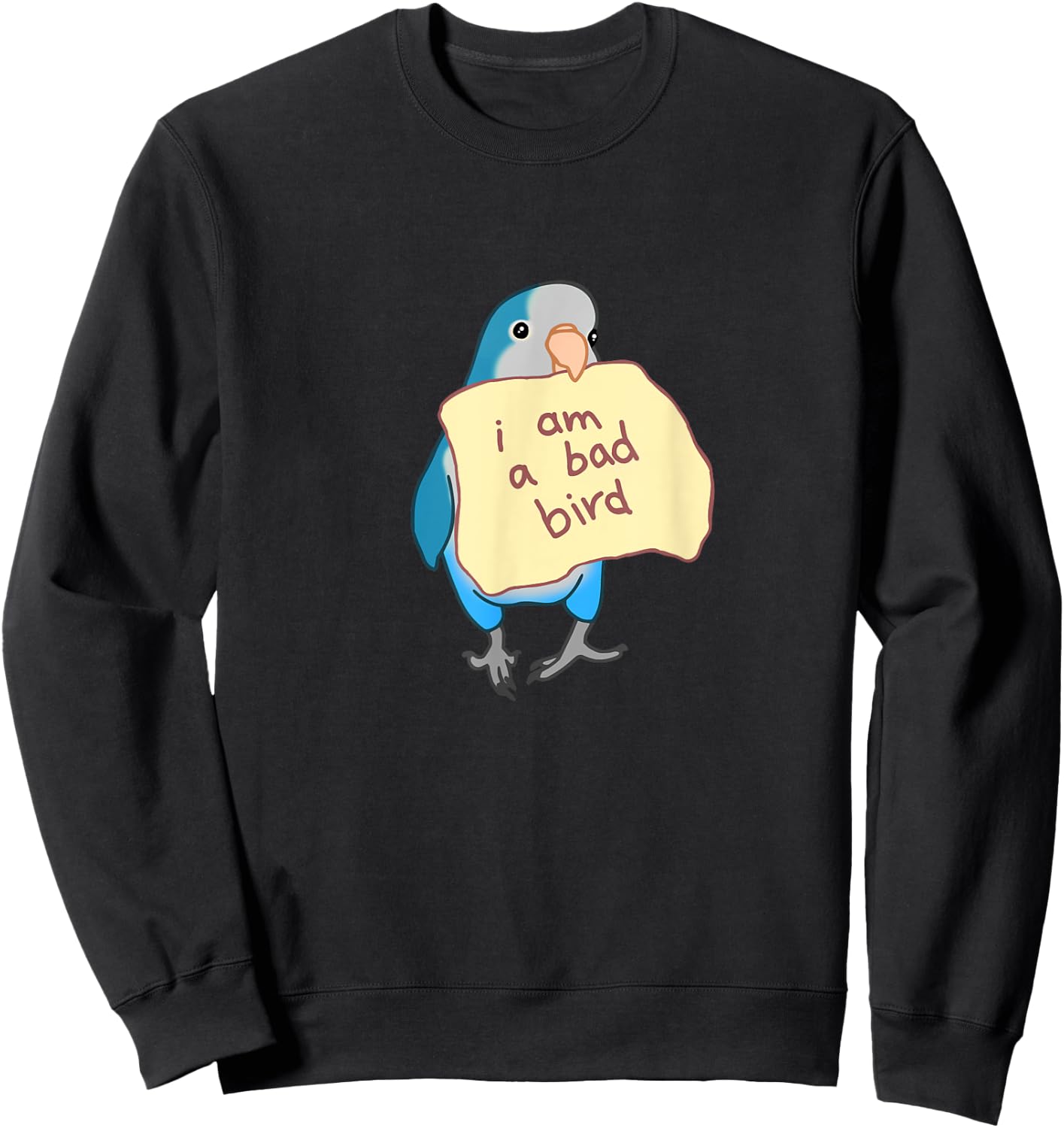 I am a bad Bird Funny Blue Quaker Parrot Blue Monk Parakeet Sweatshirt - Sweatshirt | Black