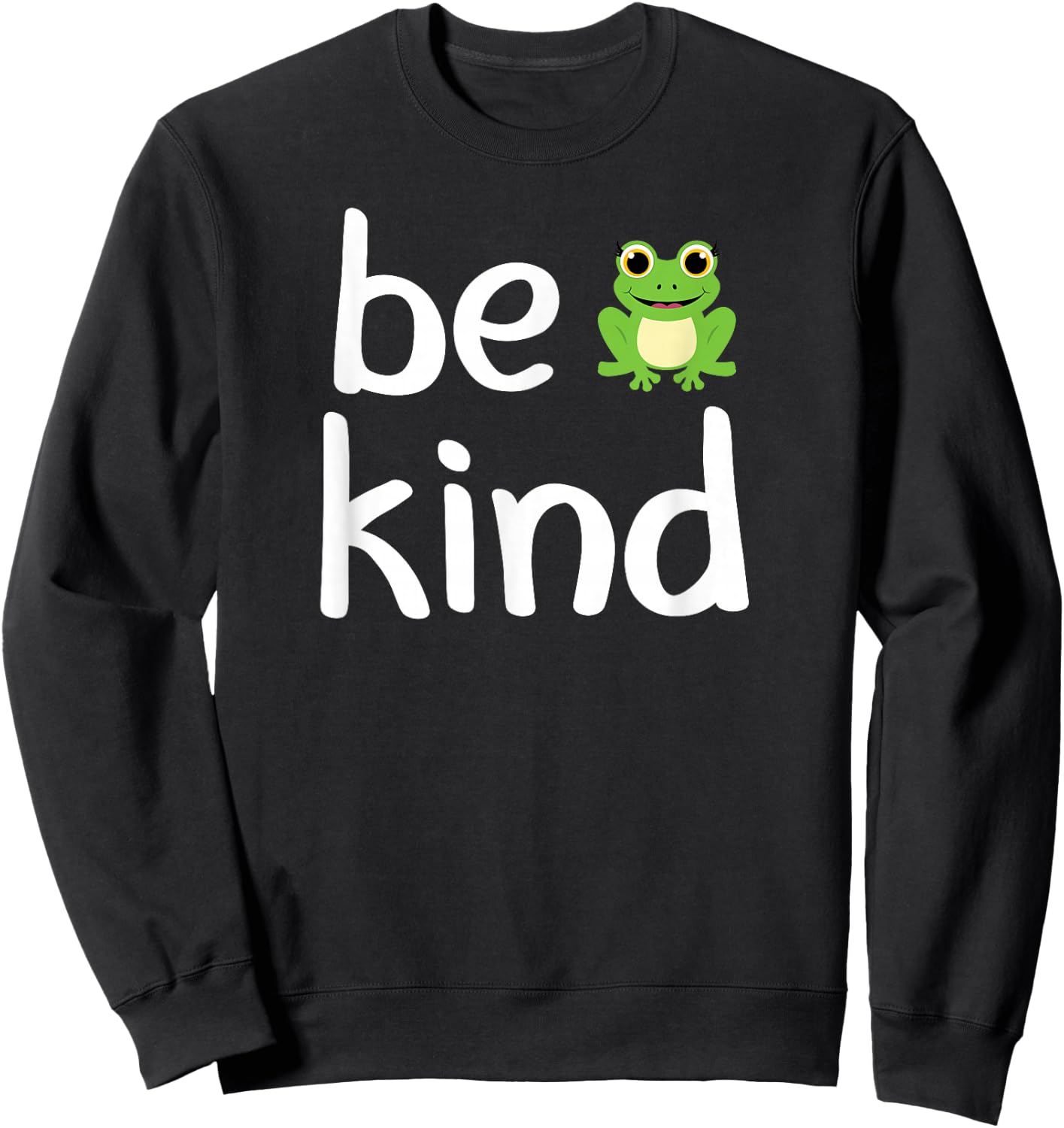 Cute, be Kind, Frog, Inspirational, for Family Sweatshirt - Sweatshirt | Black
