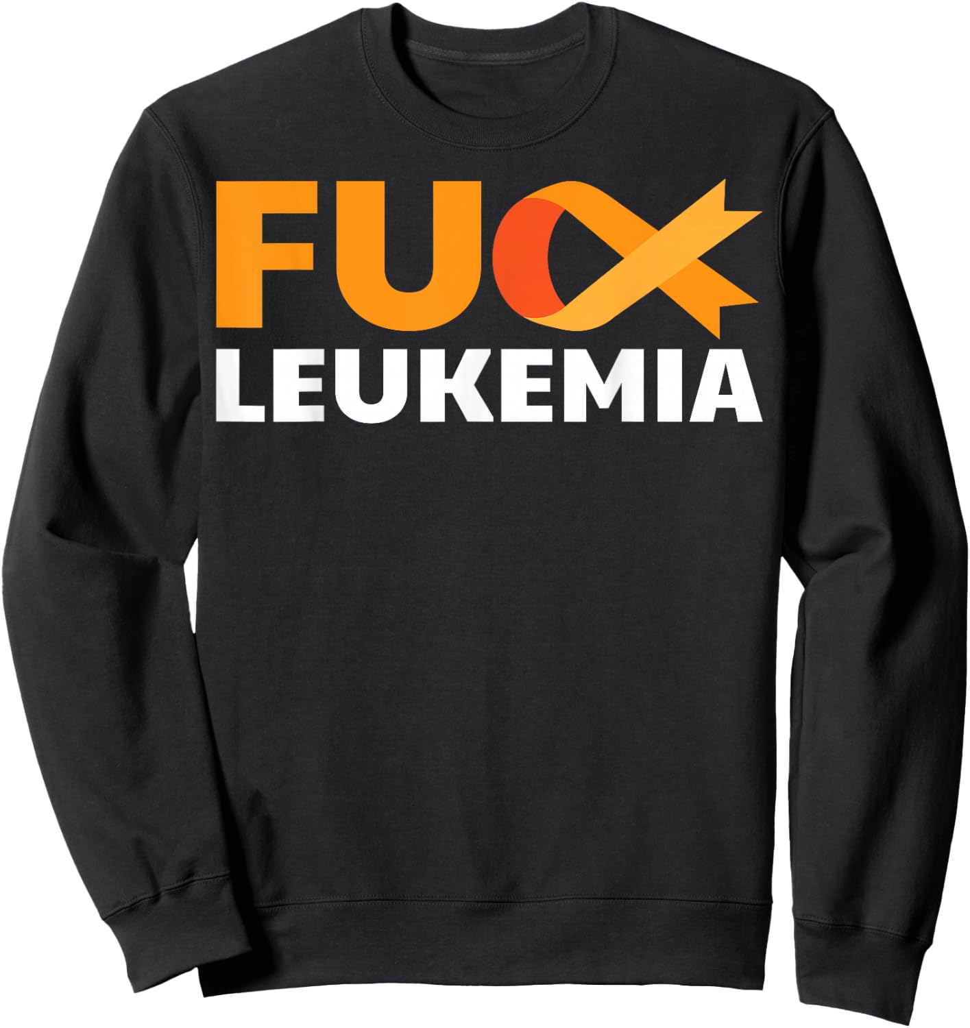 Fuck Leukemia Orange Ribbon Awareness Cancer Survivor Gift Sweatshirt - Sweatshirt | Black