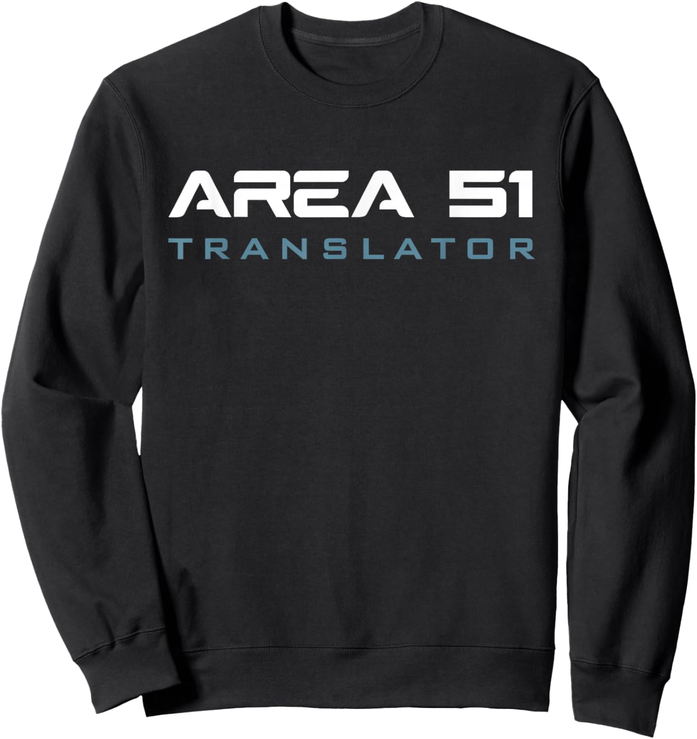Funny Area 51 Conspiracy Theory Translator Secret Job Title Sweatshirt - Sweatshirt | Black