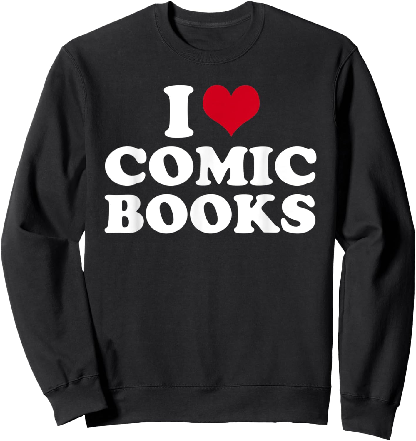 I Love Comic Books Sweatshirt - Sweatshirt | Black
