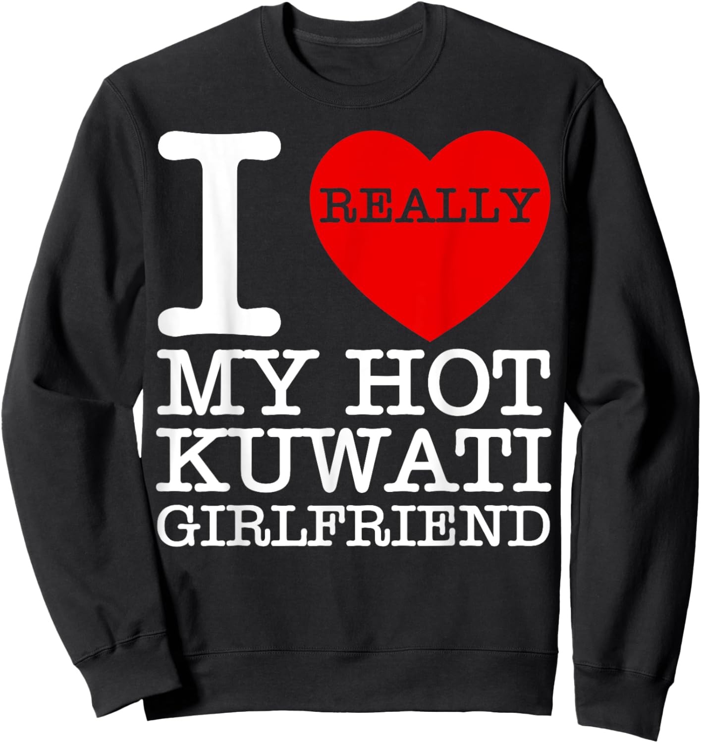 I Love My Hot Kuwaiti Girlfriend GF Kuwait National Day Gift Sweatshirt - Sweatshirt | Black