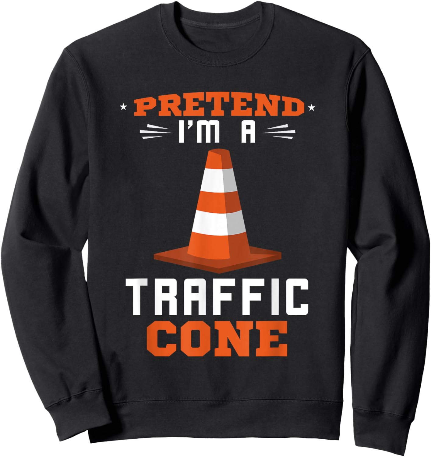 Traffic Cone Pretend I'm A Traffic Cone Traffic Cone Costume Sweatshirt - Sweatshirt | Black