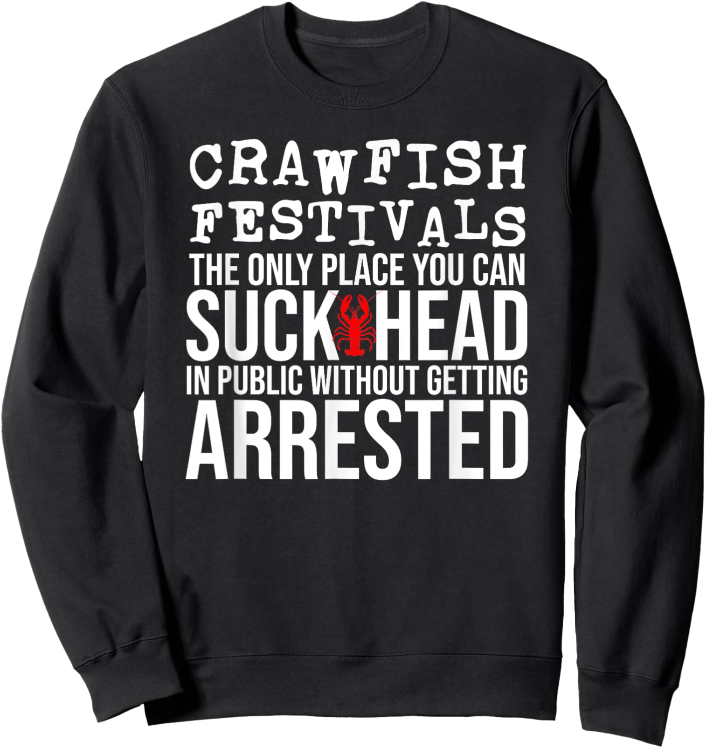 Funny Suck Crawfish Head Adult Humor Inappropriate Sweatshirt - Sweatshirt | Black
