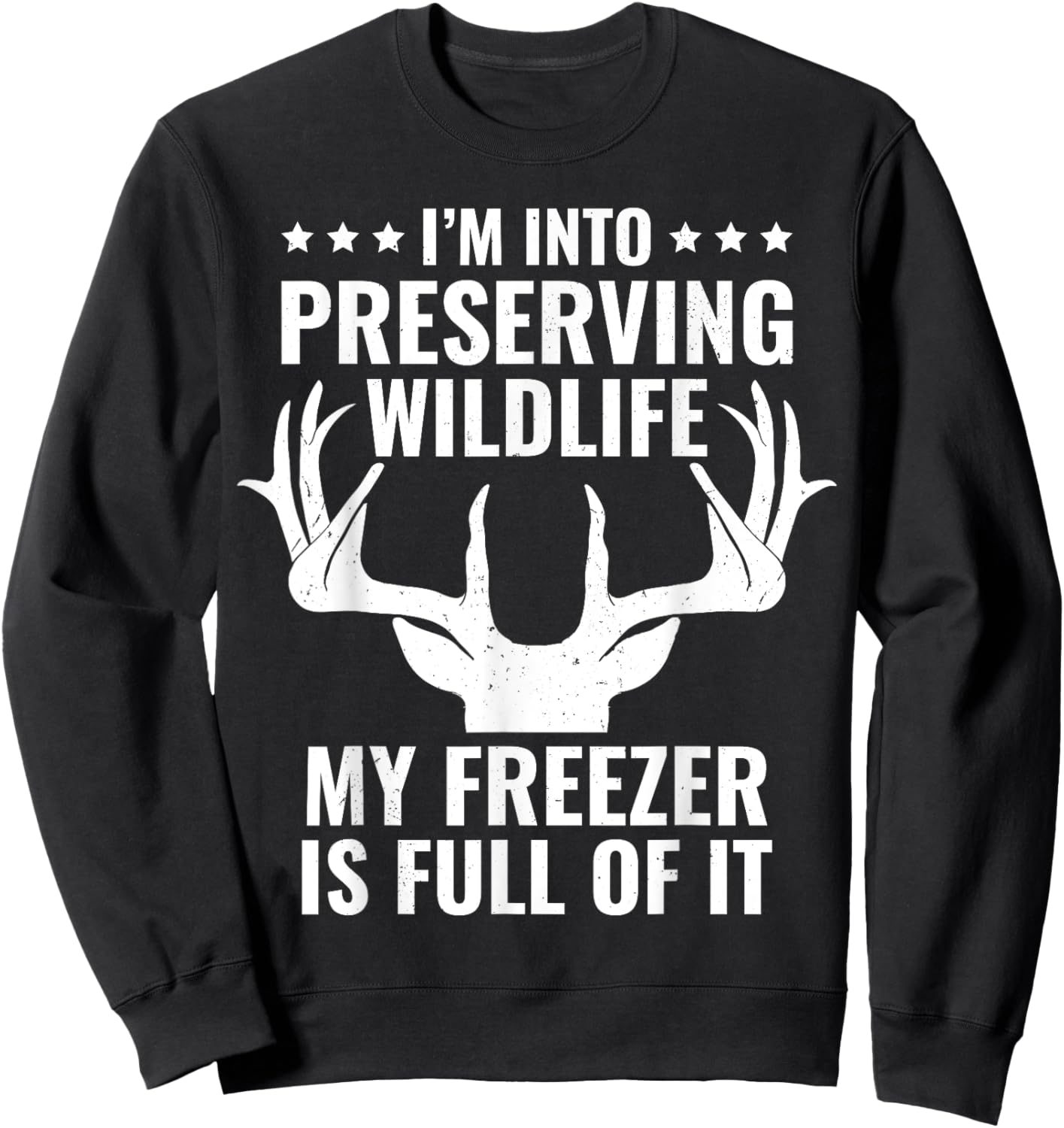 I'm Into Preserving Wildlife Funny Hunter Dad Deer Hunting Sweatshirt - Sweatshirt | Black