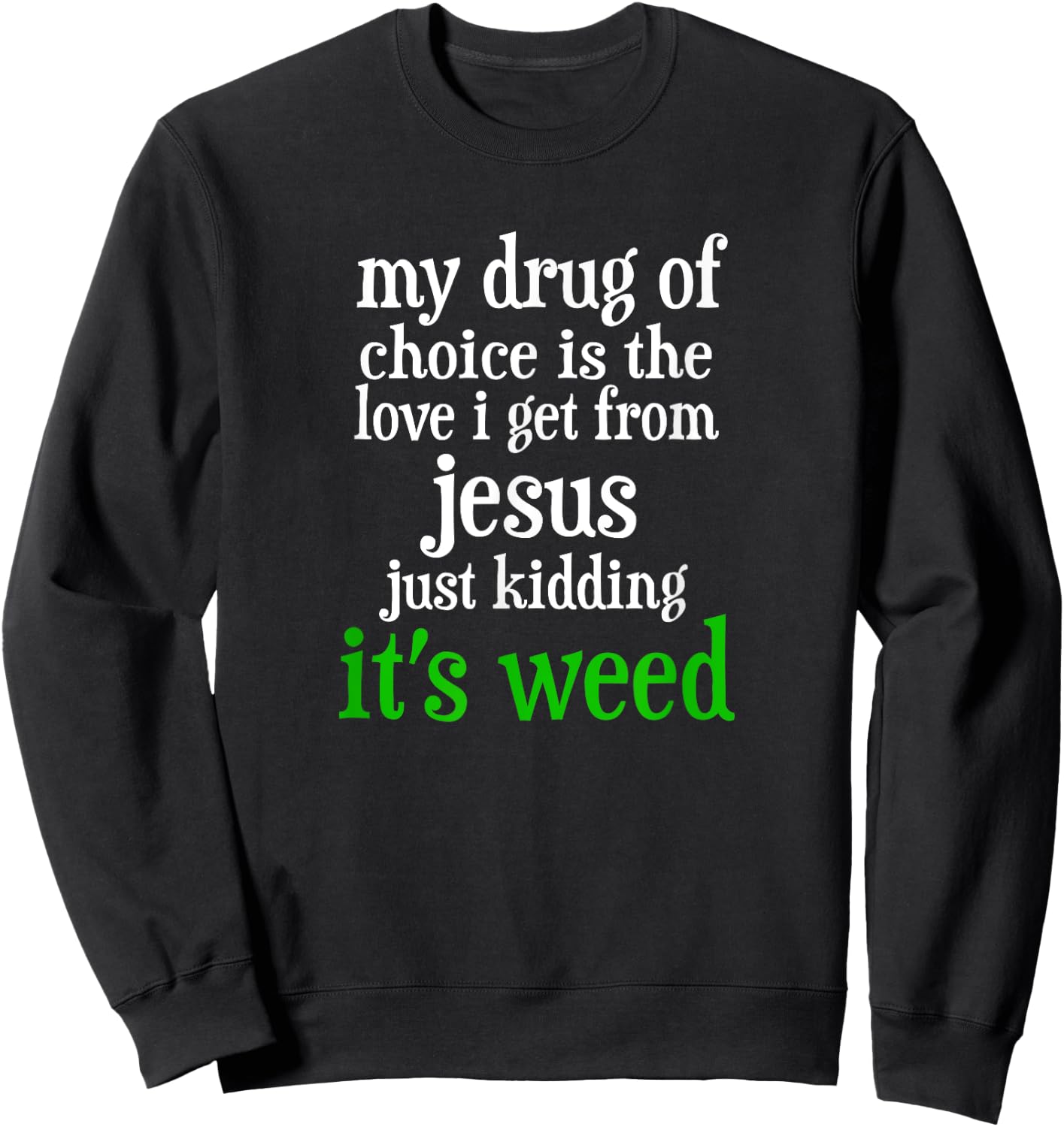 Vintage funny my drug of choice Drugs Marijuana Sweatshirt - Sweatshirt | Black