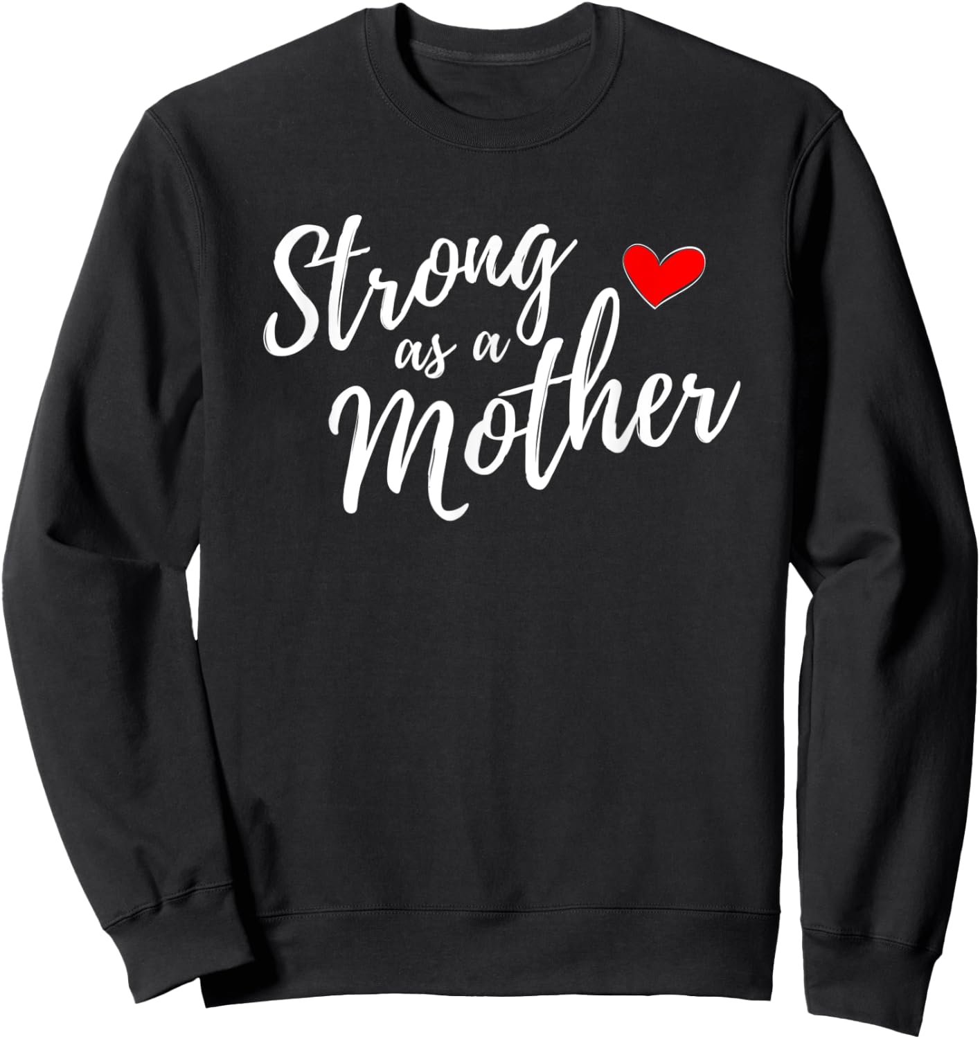 Strong as a Mother Empowered Mom Life Gift Mother's Day Sweatshirt - Sweatshirt | Black
