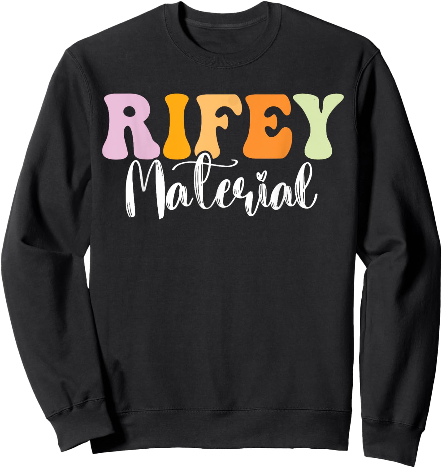 Rifey Material Vintage Apparel Funny Quote Sweatshirt - Sweatshirt | Black