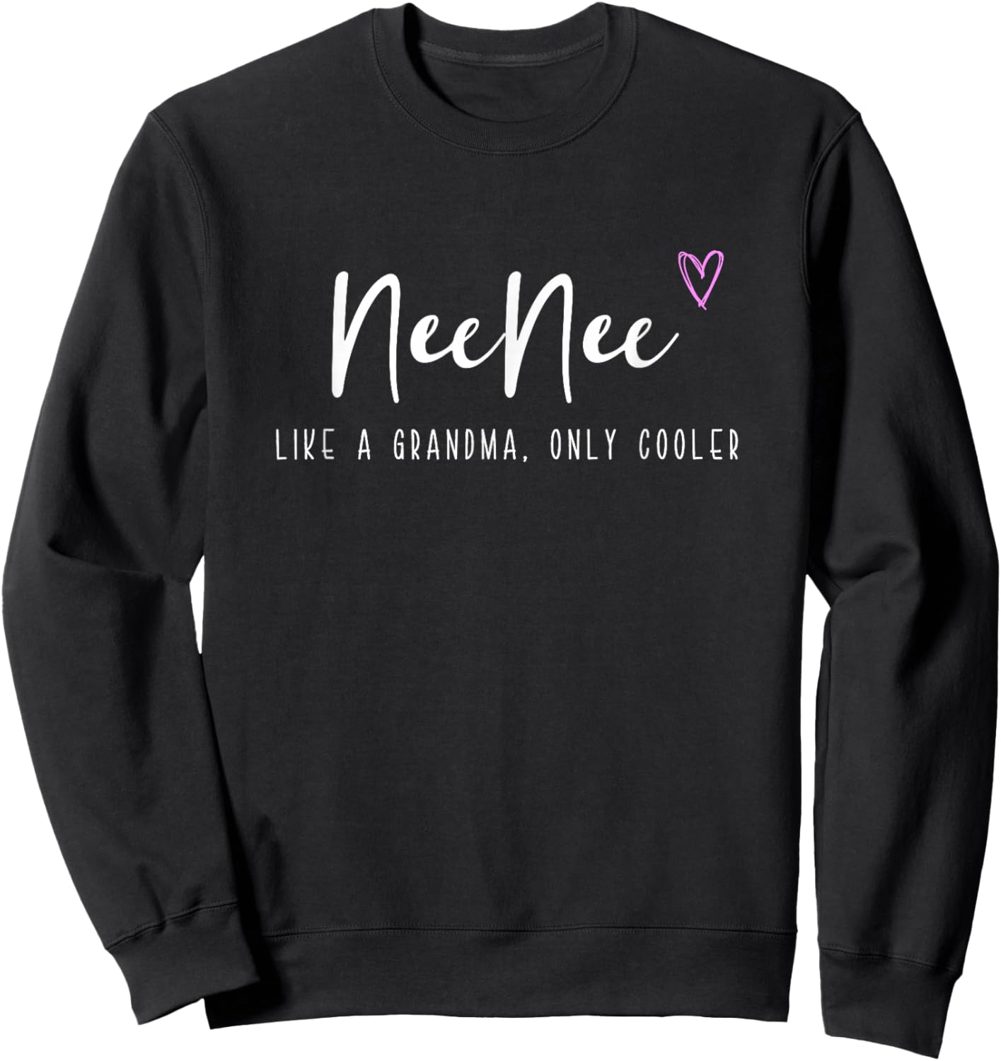 NeeNee Like a Grandma Only Cooler Mother's Day Nee-Nee Sweatshirt - Sweatshirt | Black