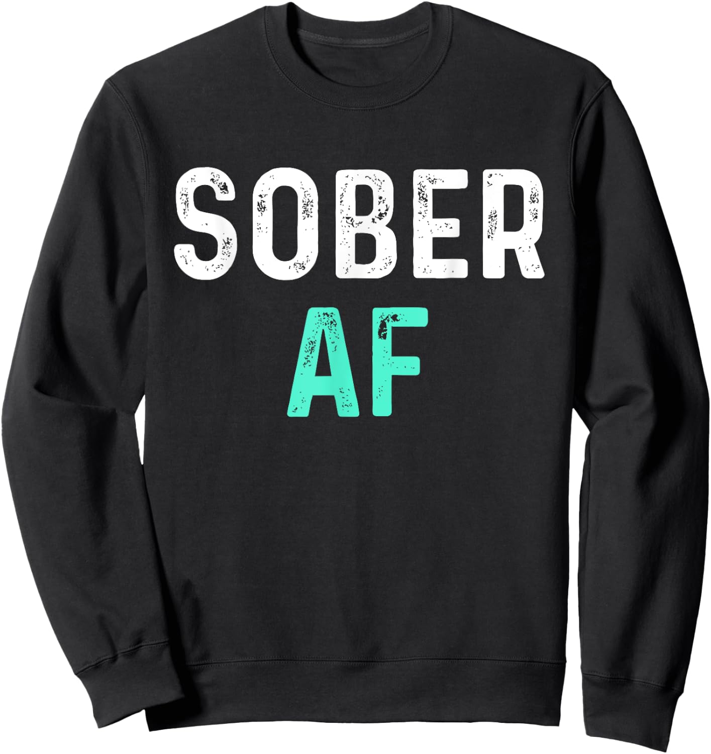 Sober AF | Sobriety AA Recovery Step Sweatshirt - Sweatshirt | Black