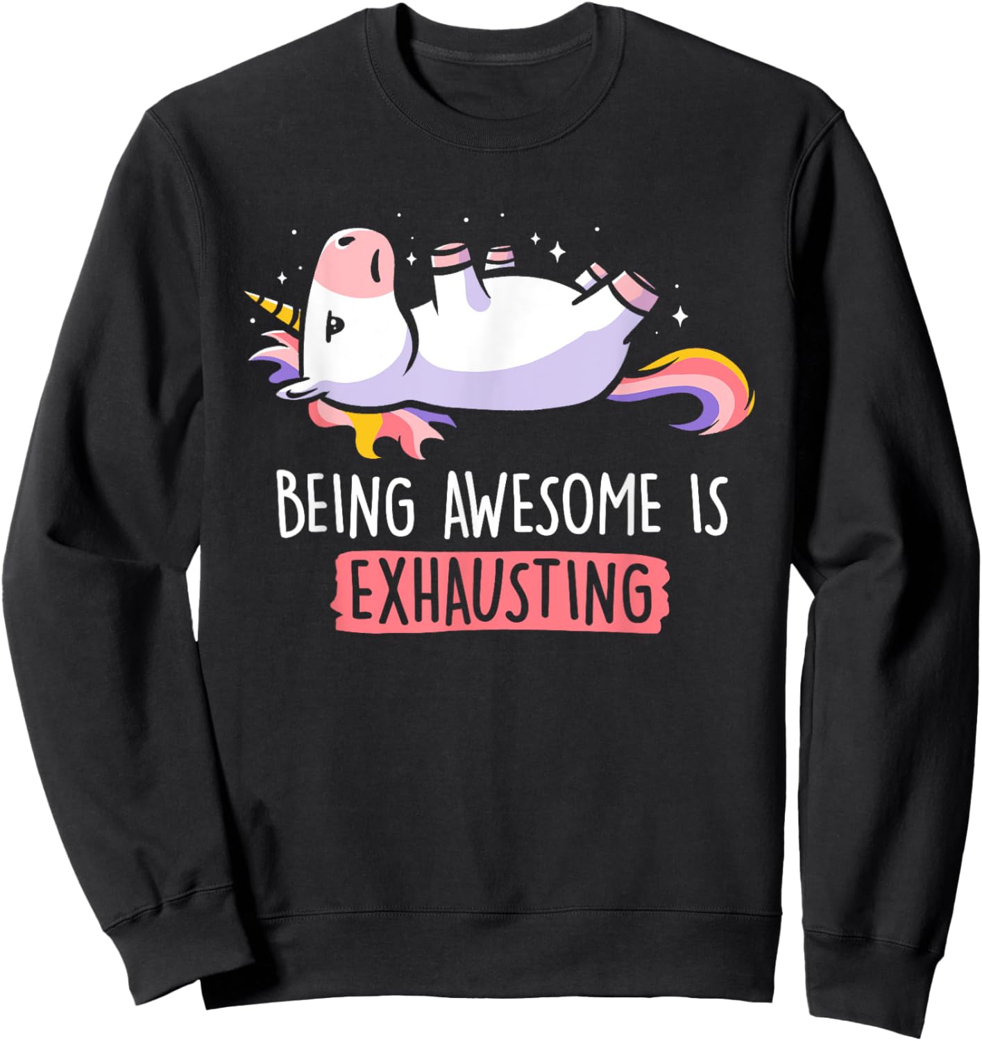 Funny Being Awesome Is Exhausting Fantasy Animal Unicorn Sweatshirt - Sweatshirt | Black