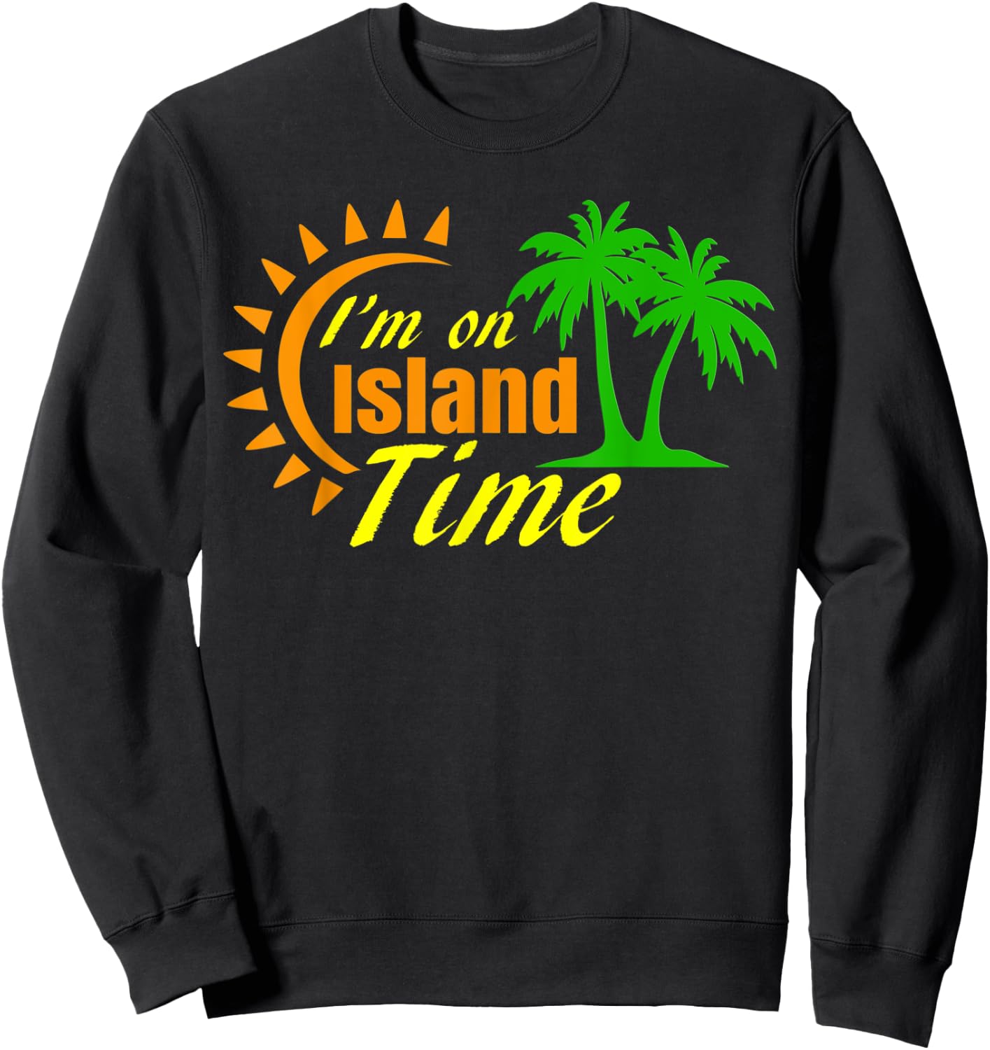 I'm on Island Time Ocean Water Sea Beach Sand Sweatshirt - Sweatshirt | Black