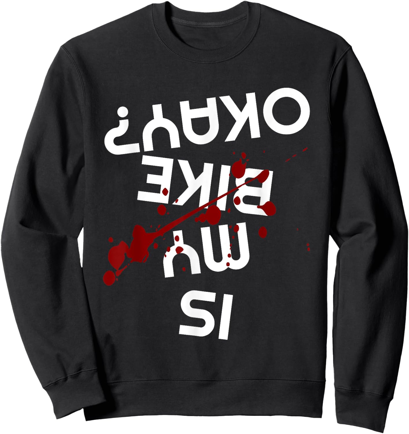 Is My Bike Okay Funny Motorcycle Biker Apparel Item Sweatshirt - Sweatshirt | Black