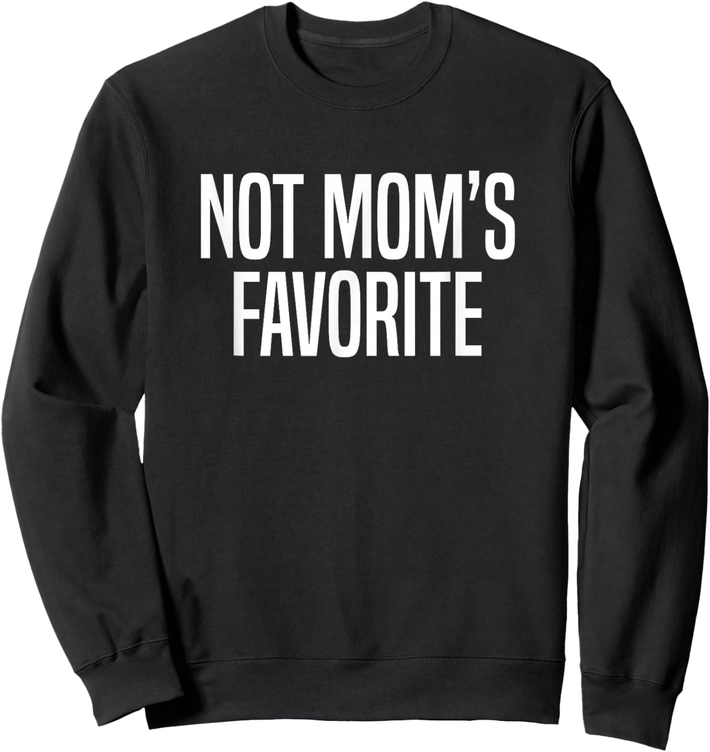 Not Mom’s Favorite Sweatshirt - Sweatshirt | Black