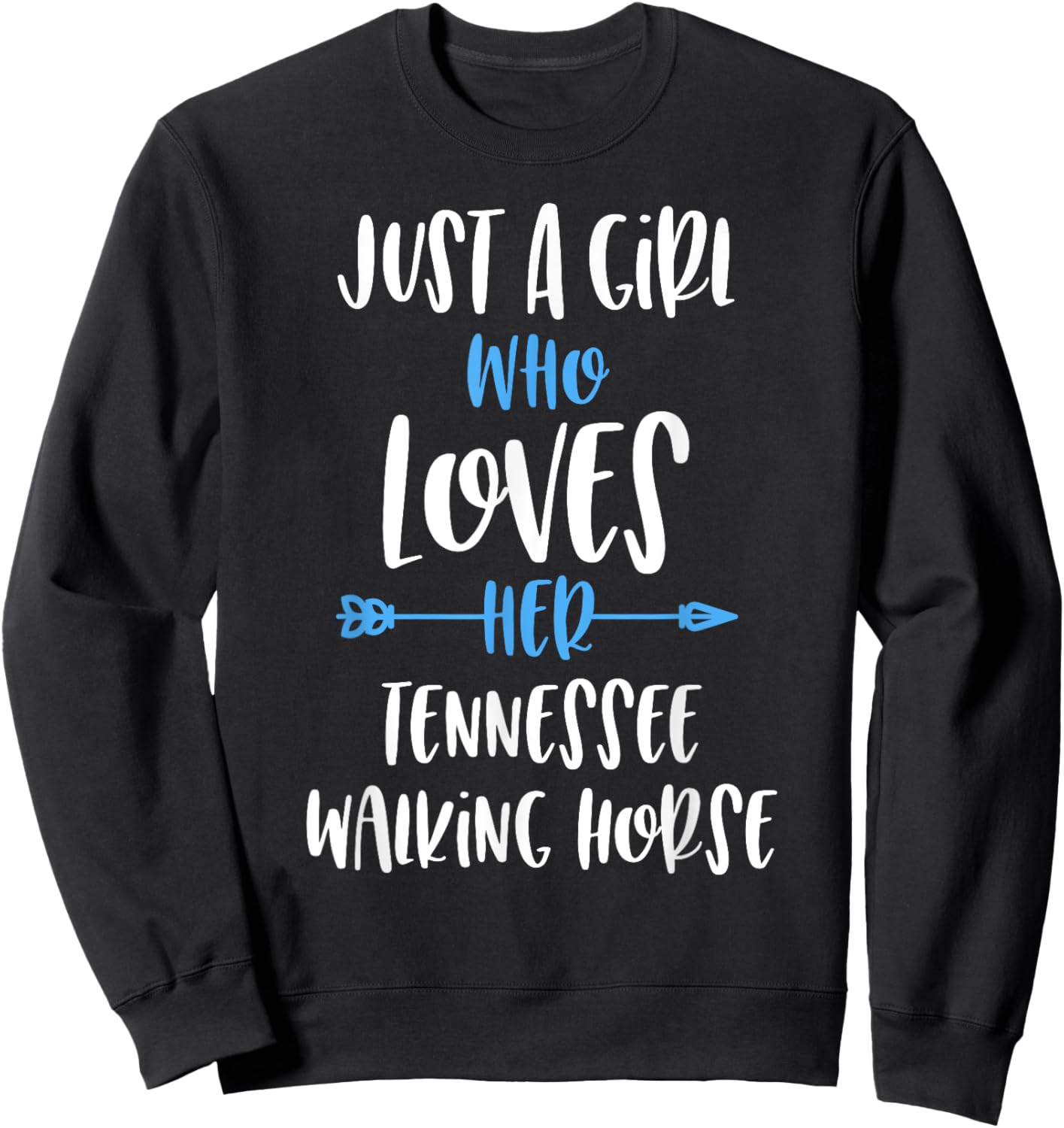 Just a Girl Who Loves Her Tennessee Walking Horse Sweatshirt - Sweatshirt | Black