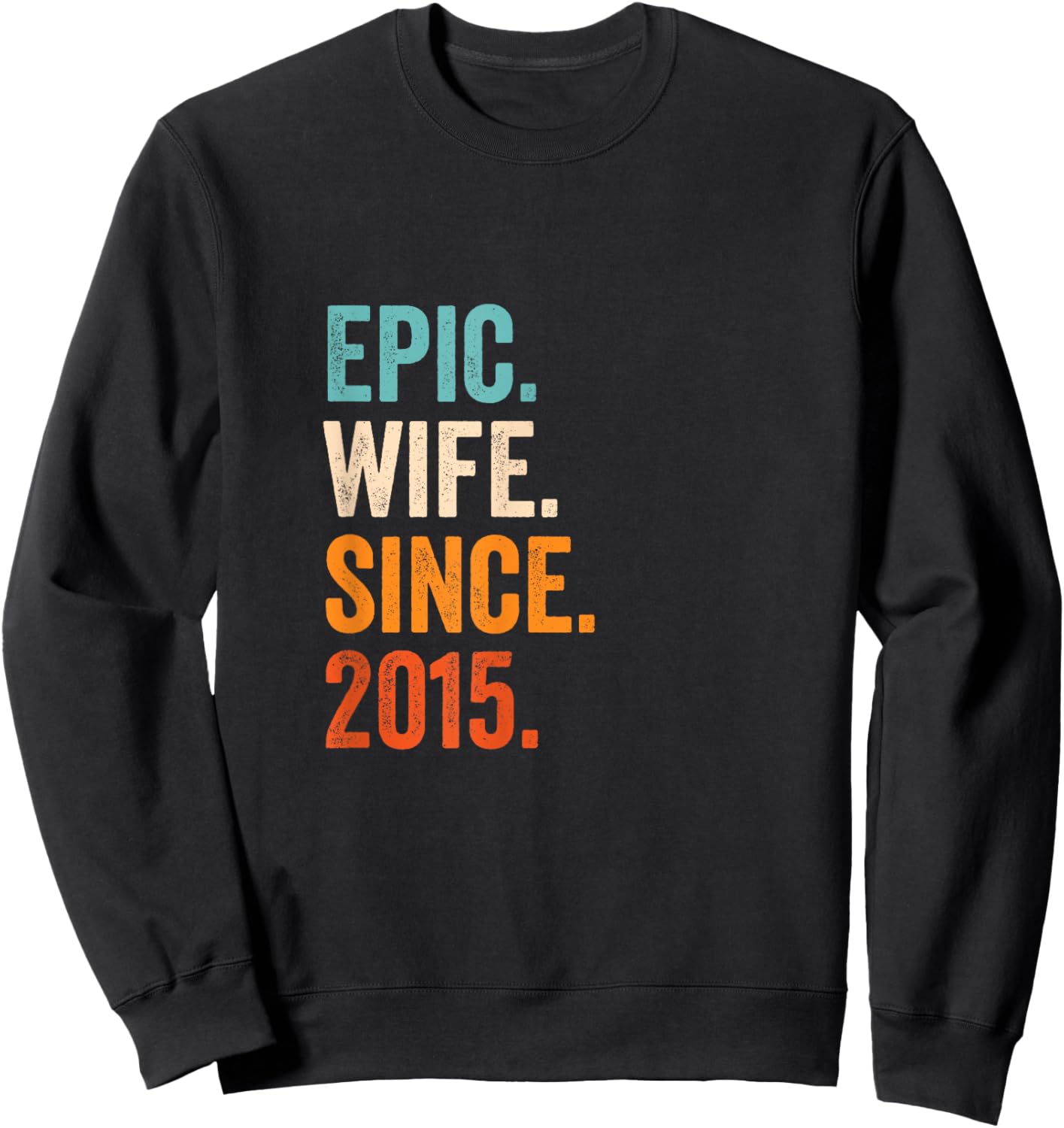 Epic Wife Since 2015 | 10th wedding anniversary 10 years Sweatshirt - Sweatshirt | Black