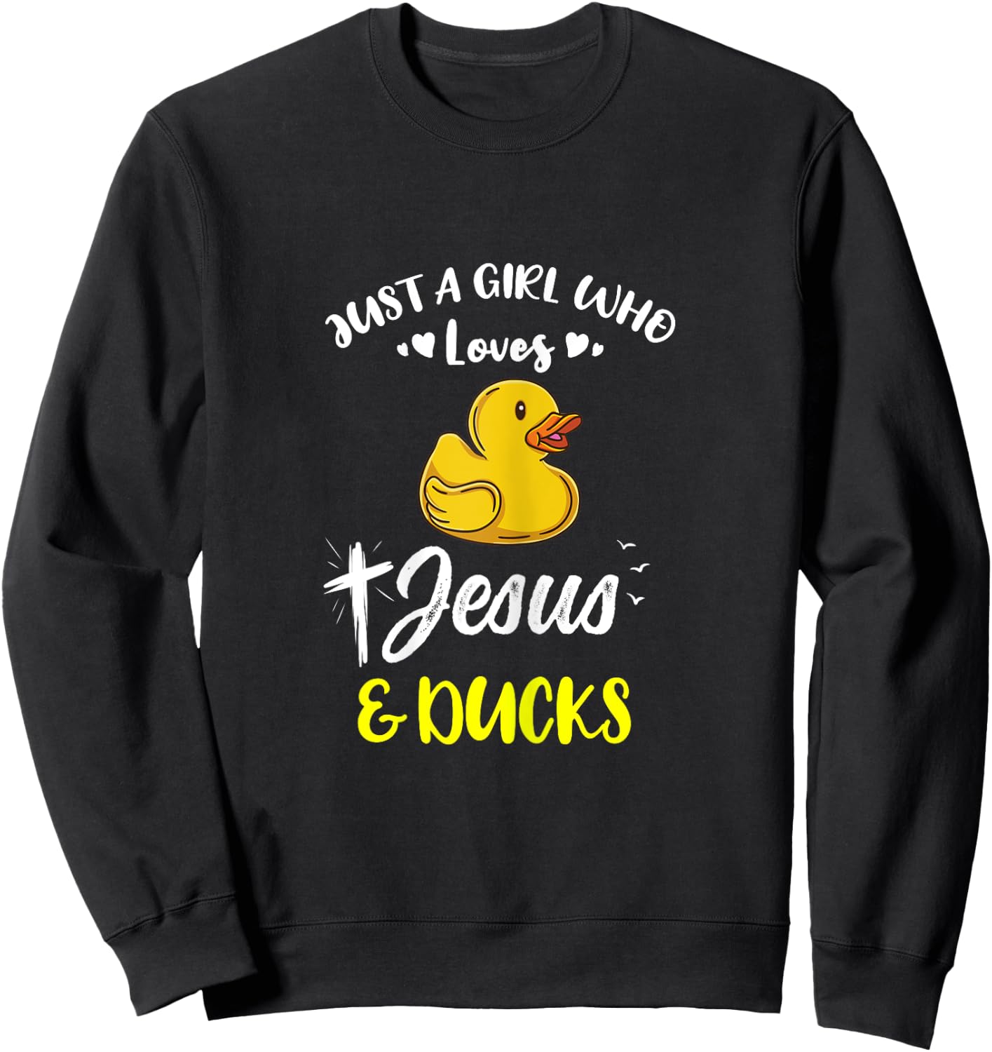 Just A Girl Who Loves Jesus And Ducks Sweatshirt - Sweatshirt | Black