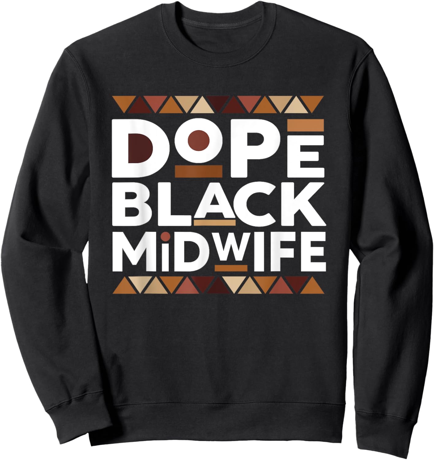 Dope Black Midwife Black History Melanin Black Midwife Sweatshirt - Sweatshirt | Black