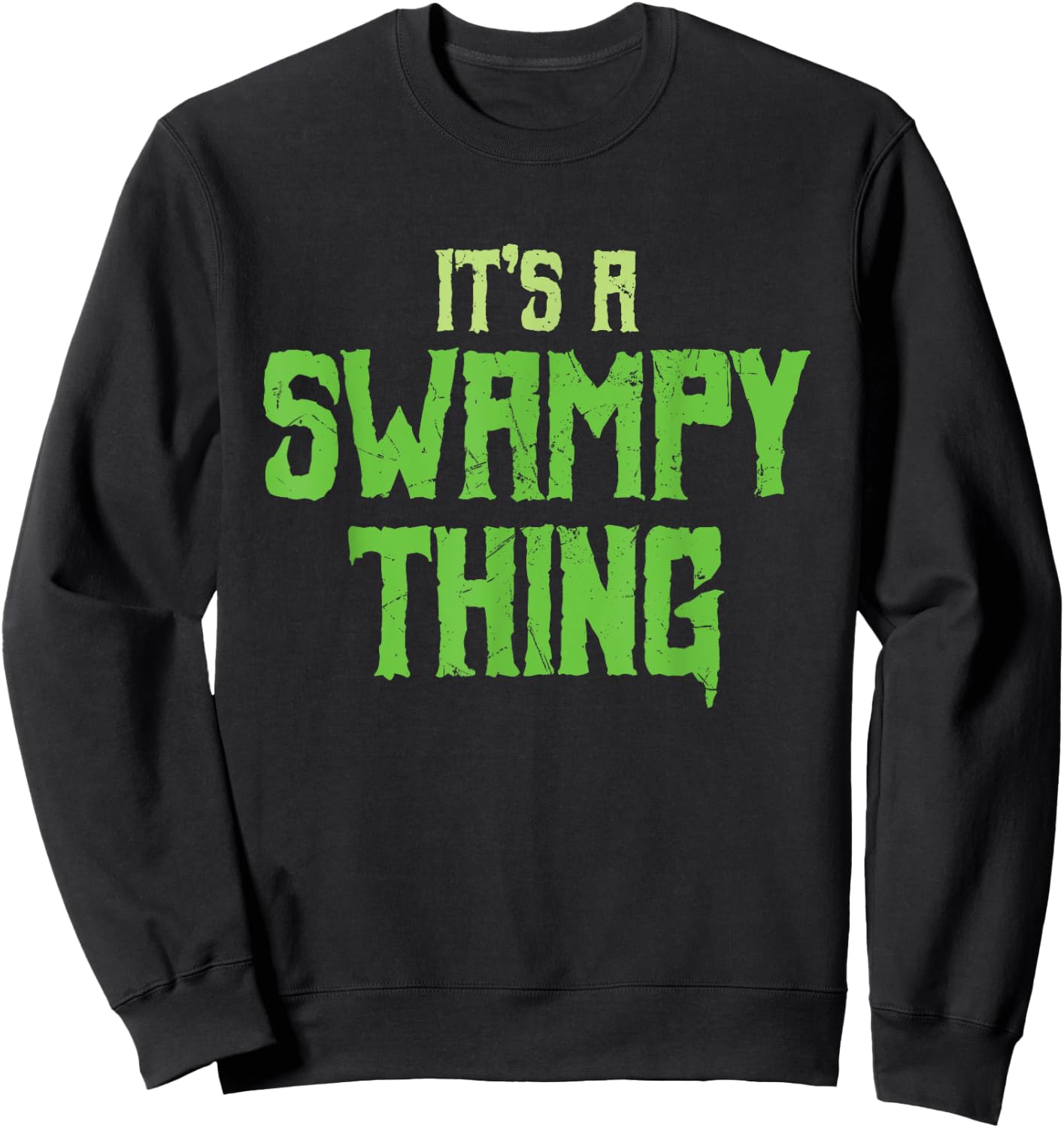 Funny It's A Swampy Thing Monsters Swamp Lovers gift Sweatshirt - Sweatshirt | Black
