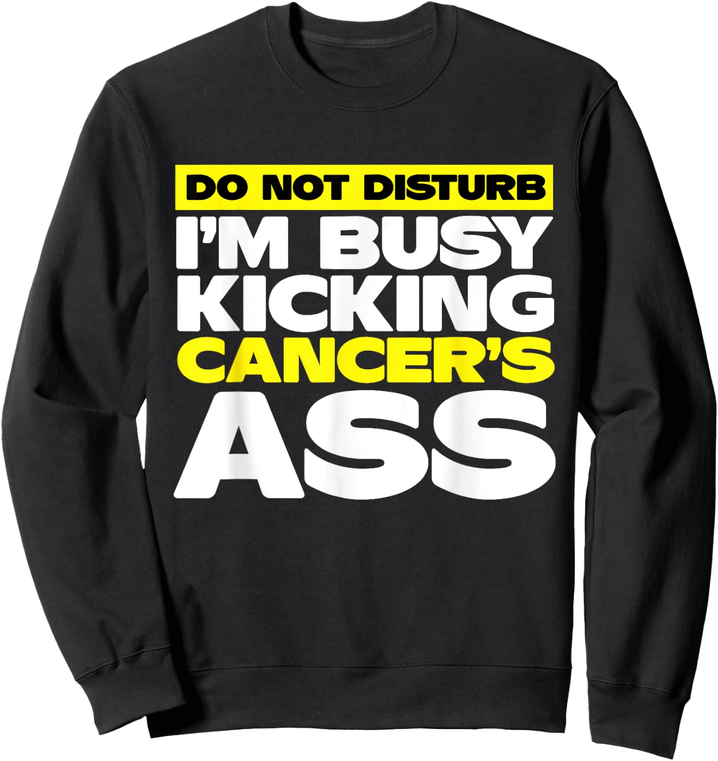 I'm Busy Kicking Cancer's Ass | Cancer Awareness Sweatshirt - Sweatshirt | Black