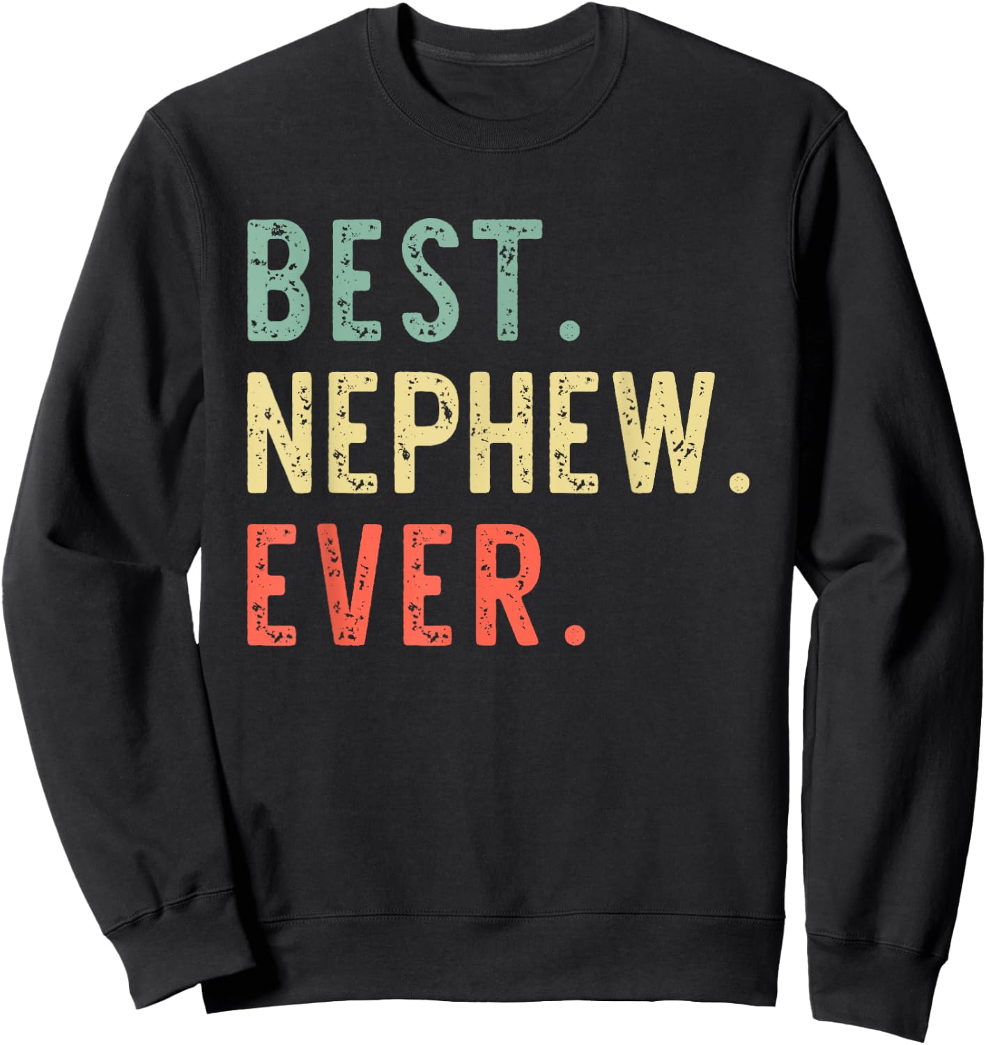 Best Nephew Ever Family Funny Vintage Retro Sweatshirt - Sweatshirt | Black