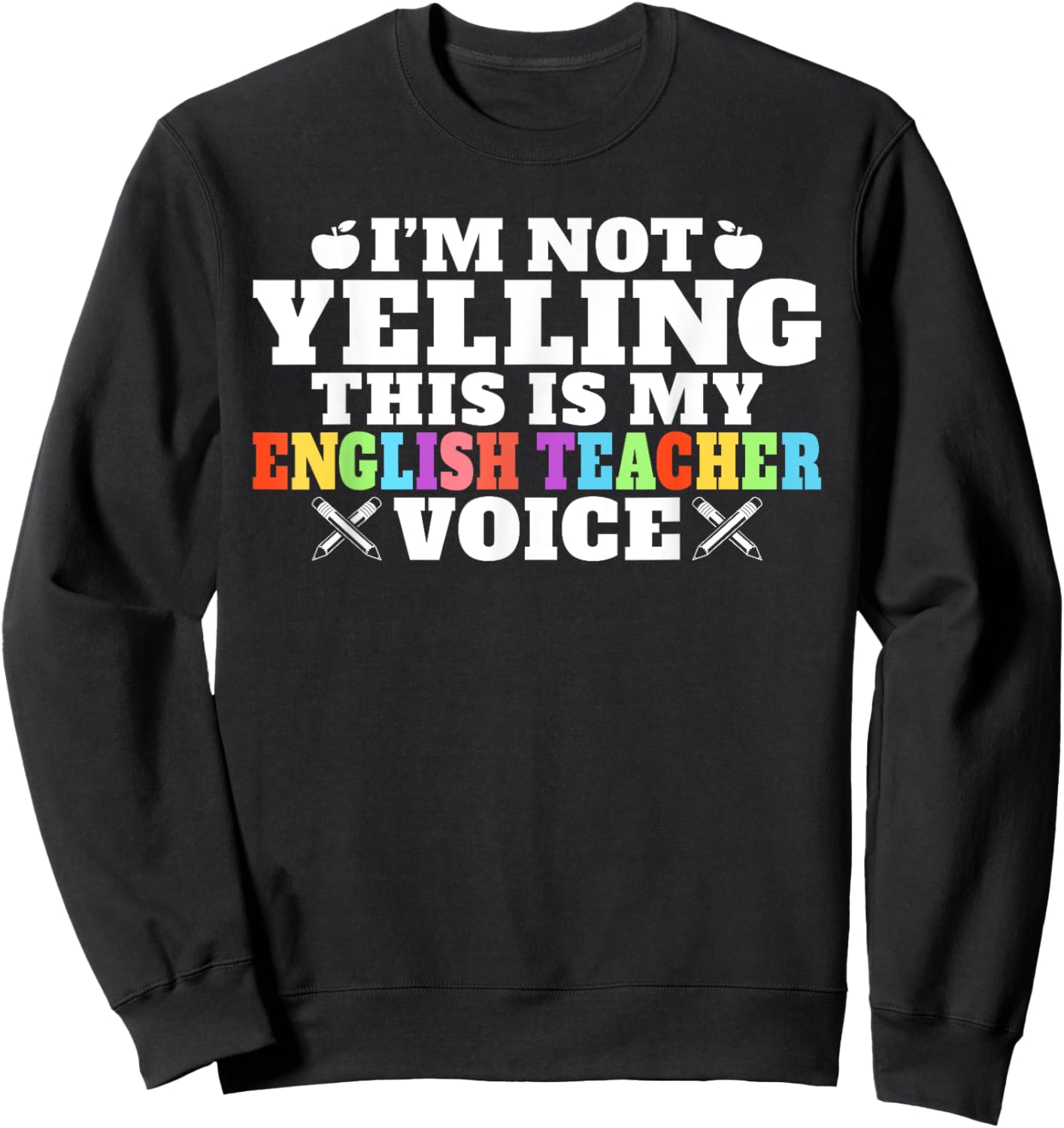 Im not Yelling this is my English Teacher Voice Teacher Sweatshirt - Sweatshirt | Black