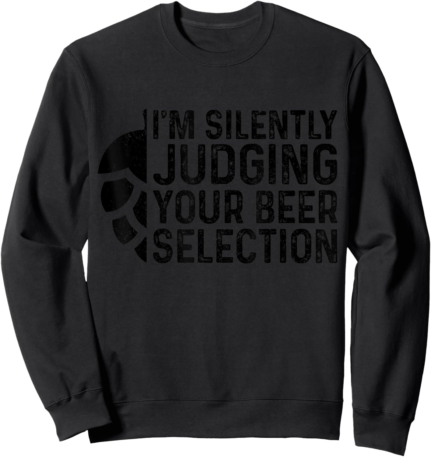 Craft Beer Silently Judging Your Beer Selection Snob Gift Sweatshirt - Sweatshirt | Black