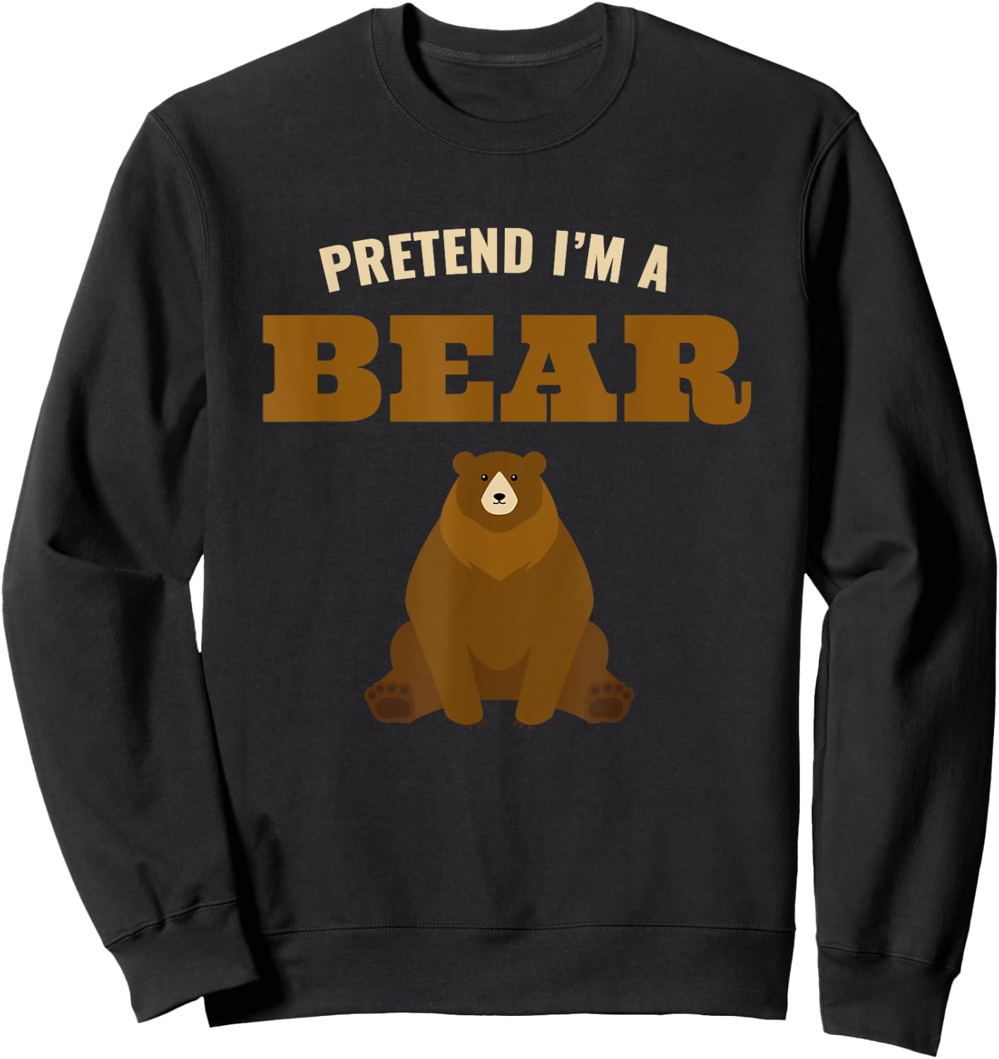 Pretend I'm A Bear, Funny Halloween Party Costume Sweatshirt - Sweatshirt | Black