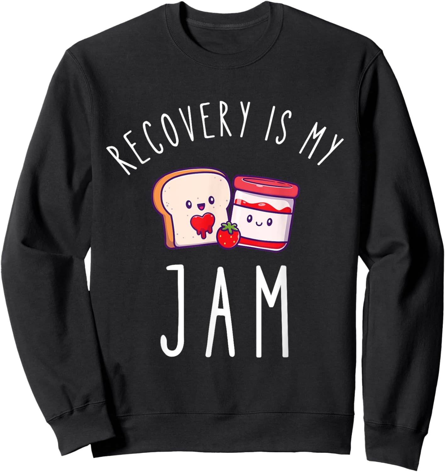Recovery Is My Jam Funny Celebrate Clean And Sober Sweatshirt - Sweatshirt | Black