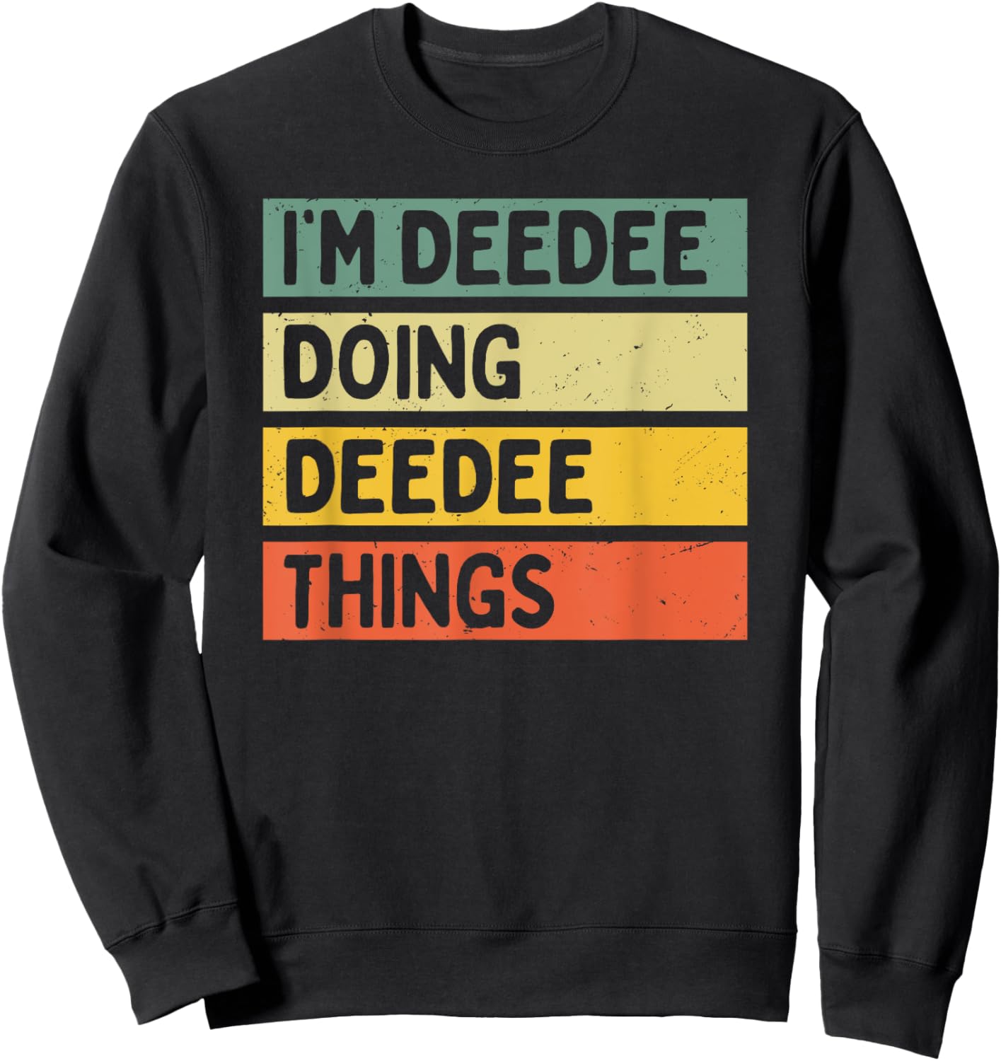 I'm Deedee Doing Deedee Things Funny Personalized Quote Sweatshirt - Sweatshirt | Black