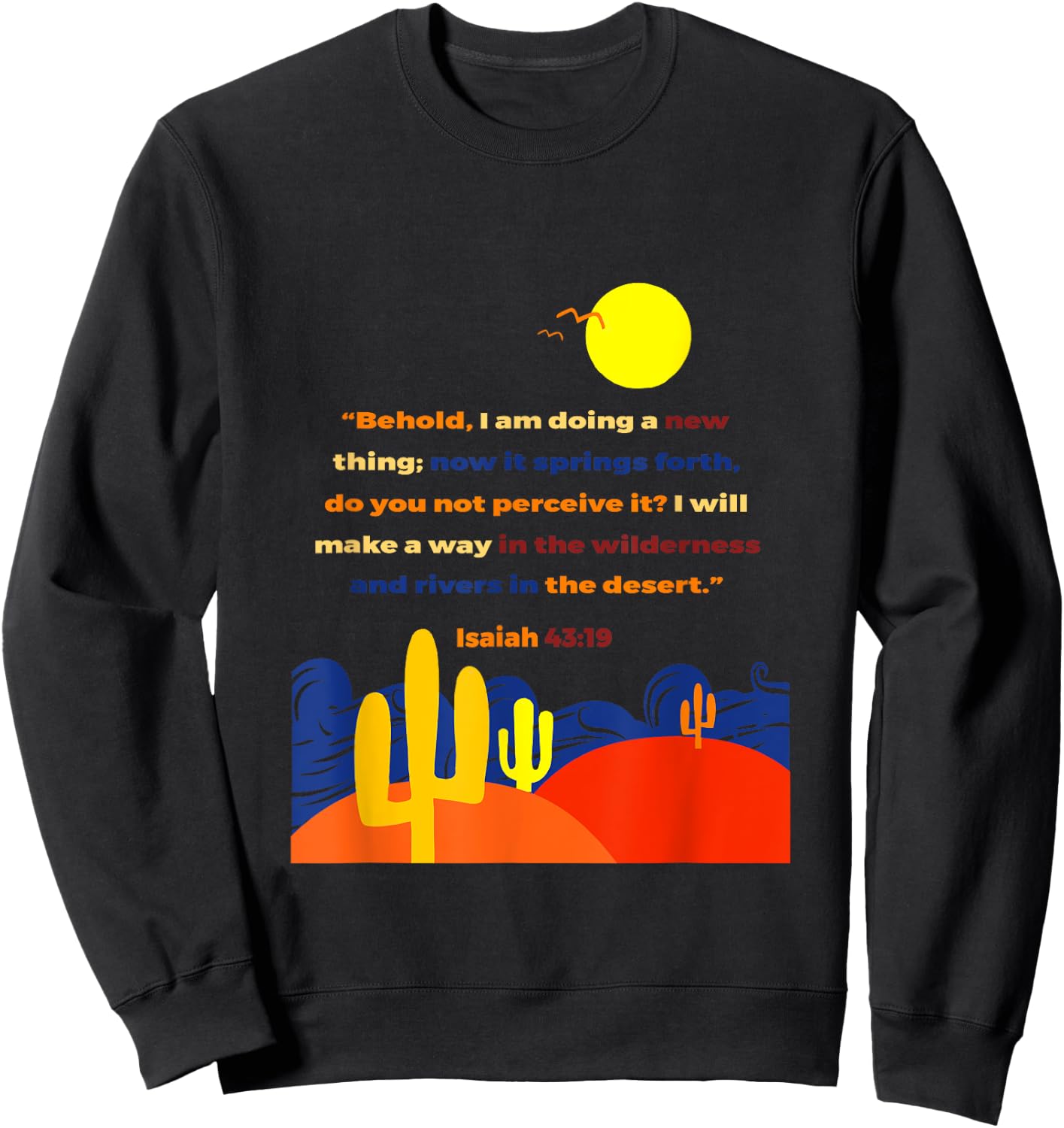 Isaiah 43 19 Behold I Am Doing A New Thing Wilderness Art Sweatshirt - Sweatshirt | Black