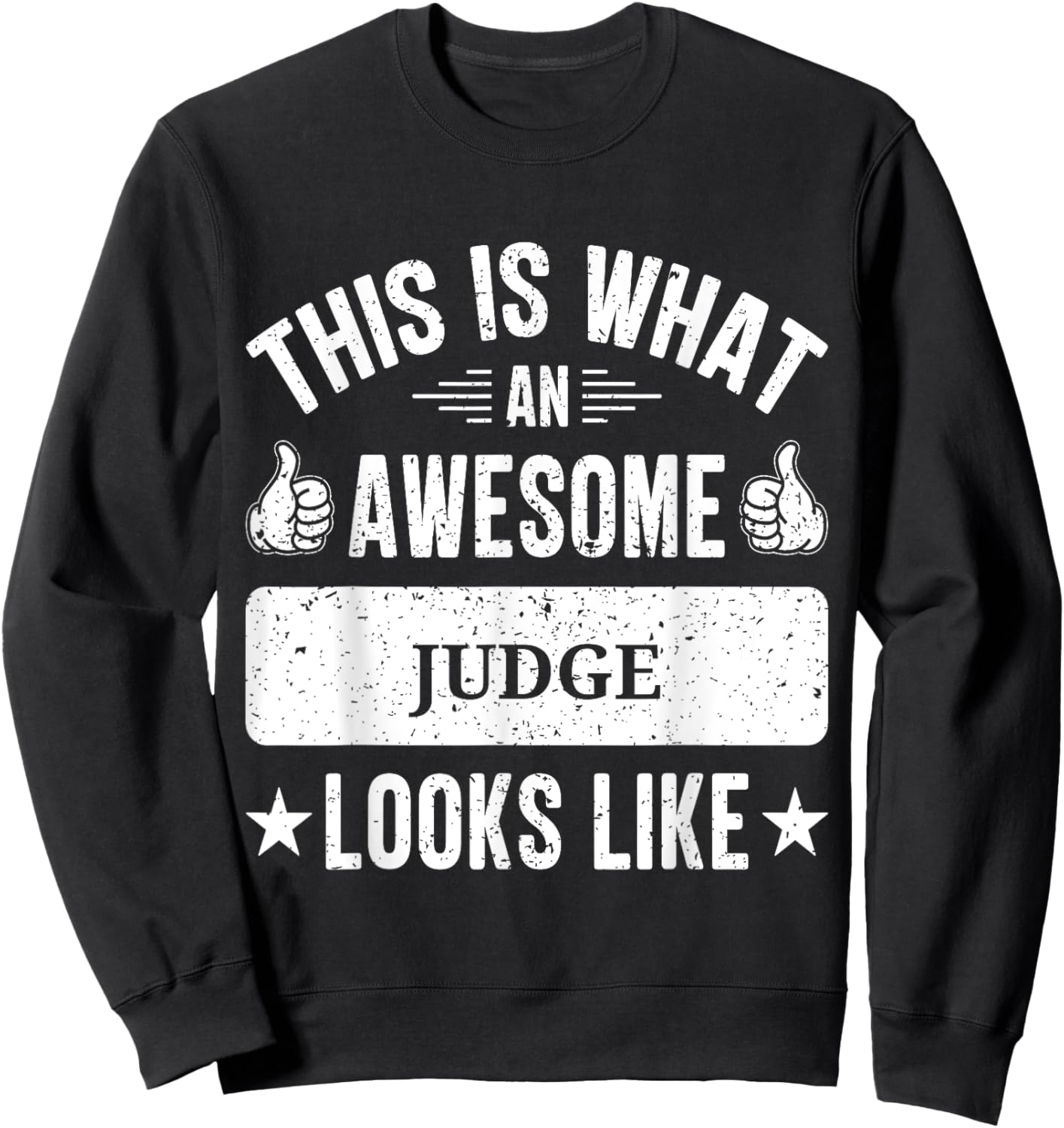 Judge gifts funny quote Judge Sweatshirt - Sweatshirt | Black