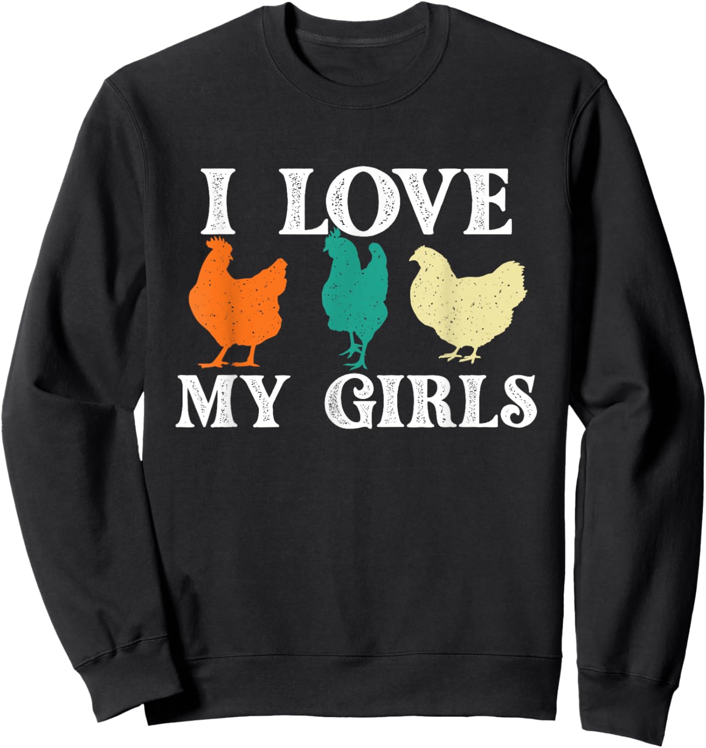 I Love My Girls - Chicken Lover Farm Animal Farmyard Owner Sweatshirt - Sweatshirt | Black