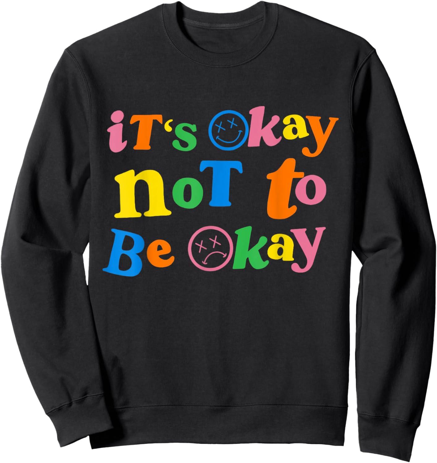 It's Ok Not To Be Ok Sweatshirt - Sweatshirt | Black