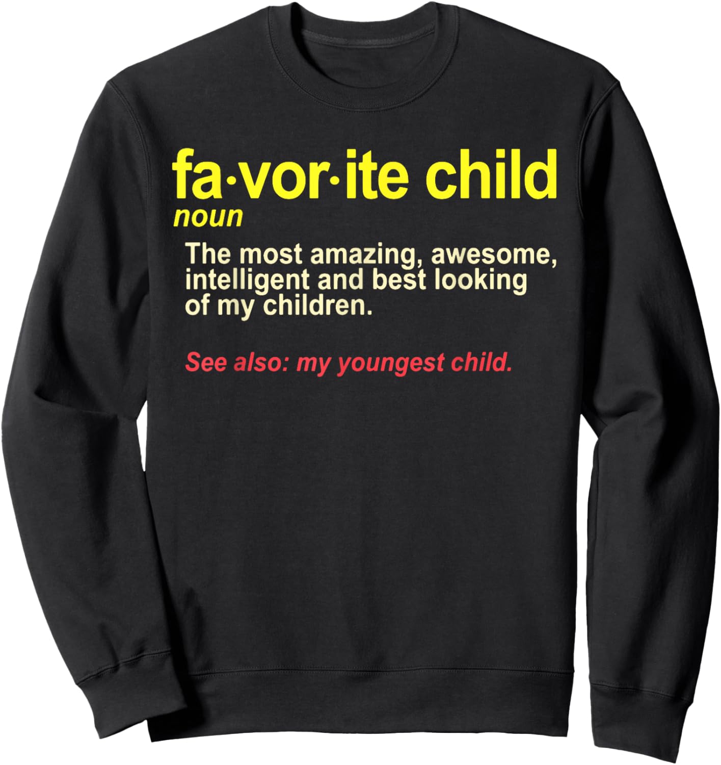 Favorite Child Definition Mom And Dad Youngest Child Sweatshirt - Sweatshirt | Black