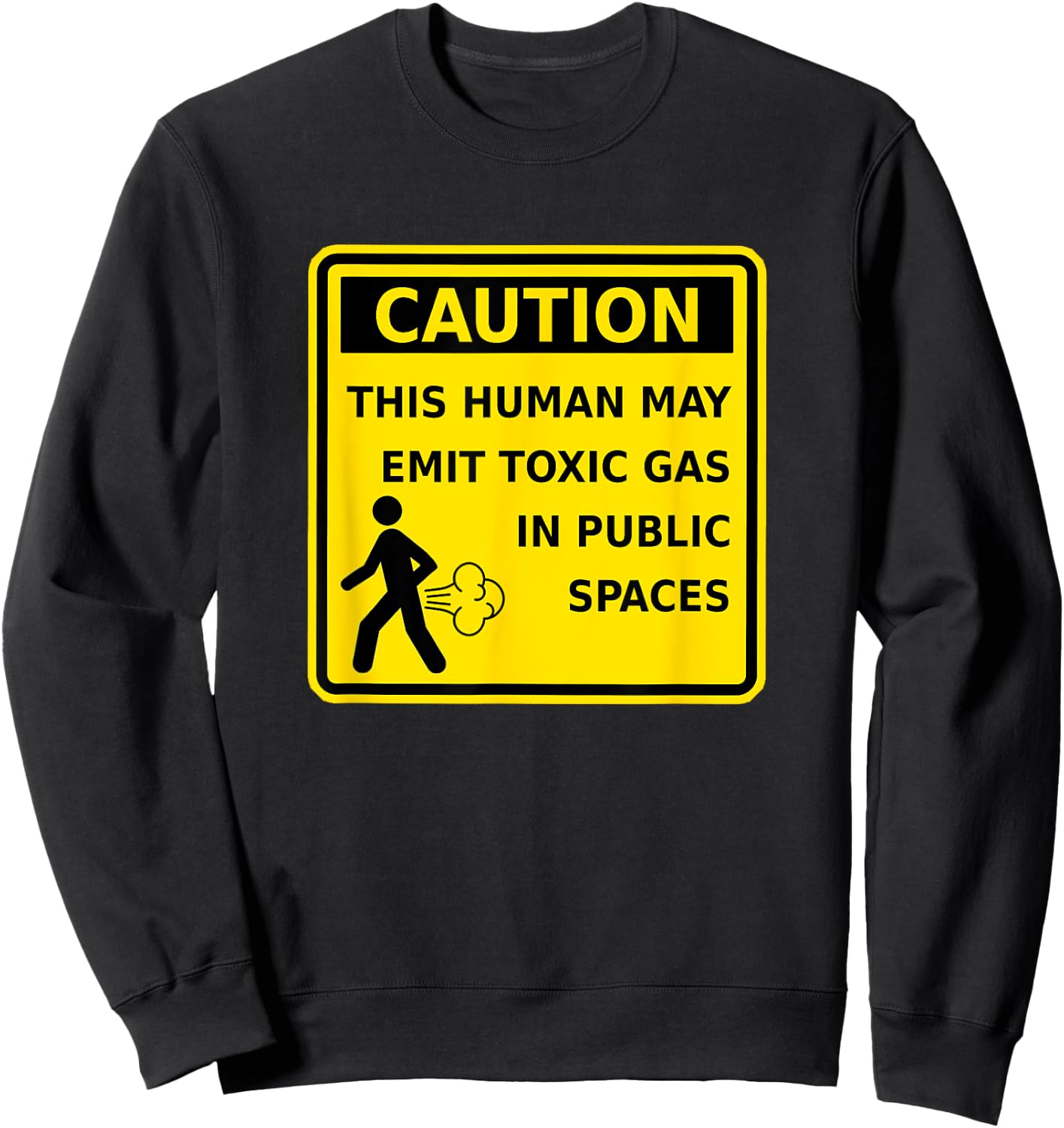 Caution This Human May Emit Toxic Gas Fart Funny Gag Sweatshirt - Sweatshirt | Black