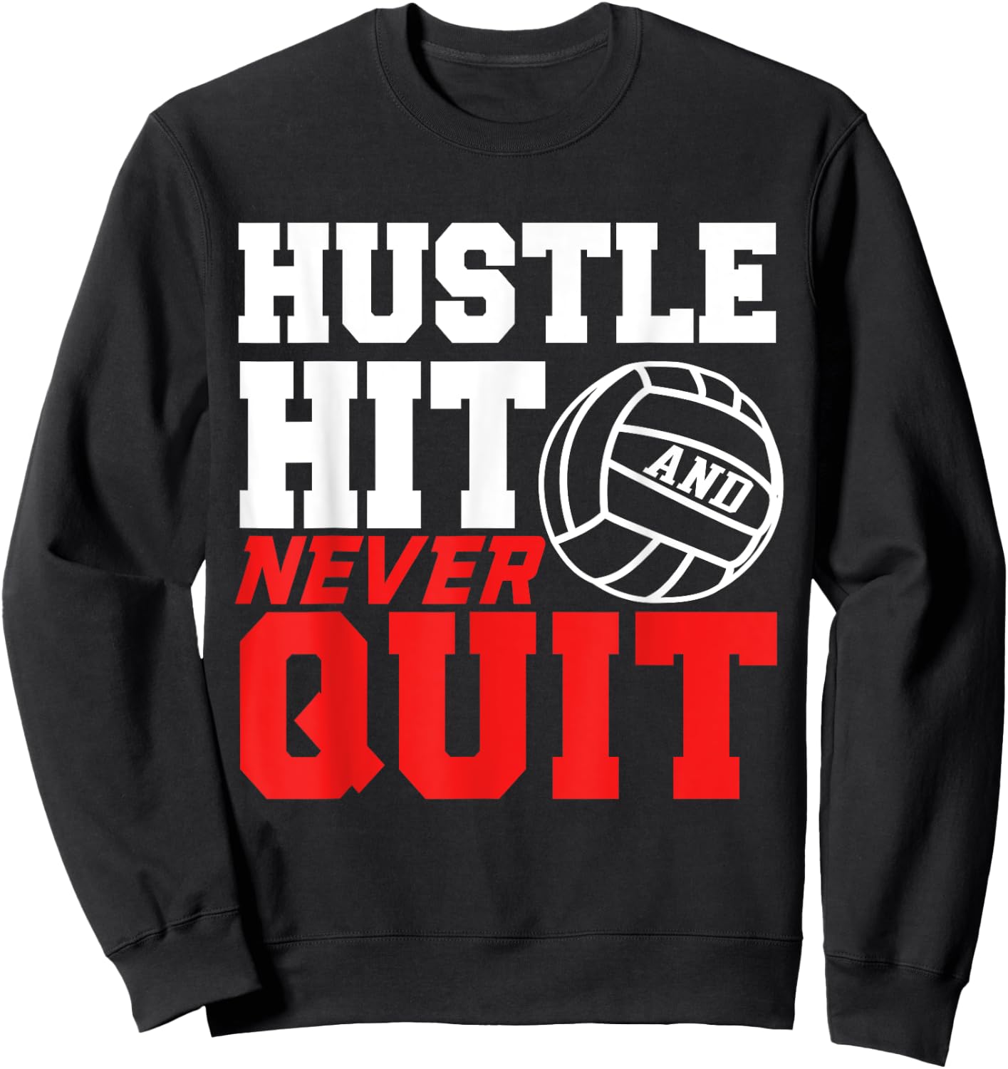 Hustle Hit Never Quit Gift women volleyball shirts Sweatshirt - Sweatshirt | Black