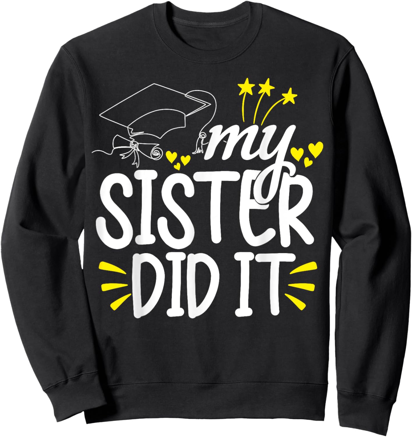 My Sister Did It Graduation Graduated Sweatshirt - Sweatshirt | Black