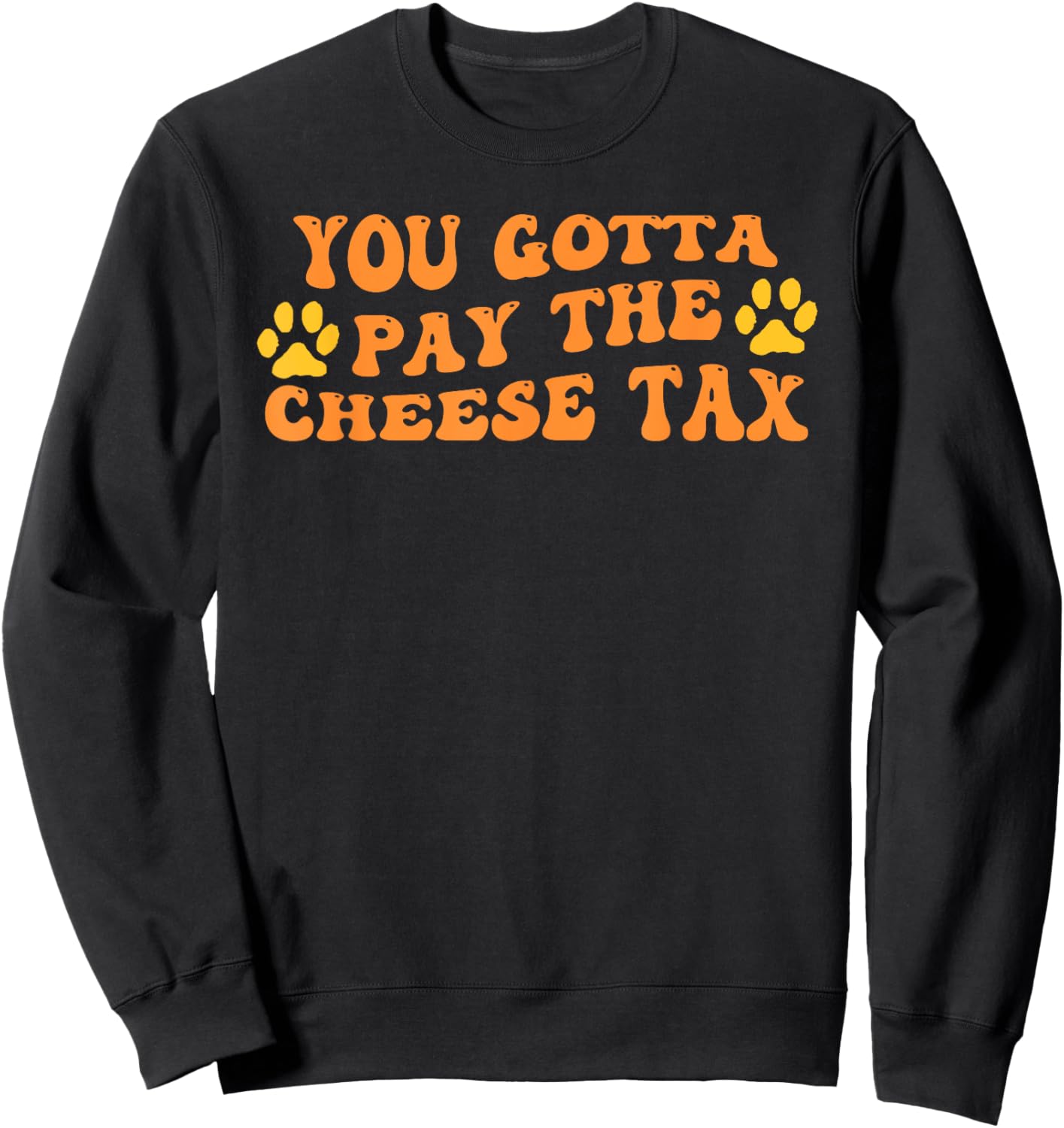 You've Got to Pay the Cheese Tax Funny Dog - Dog Owner - Black - Small - Short Sleeve - Classic Fit - Cotton Blend - Funny Dog Sweatshirt - Sweatshirt | Black