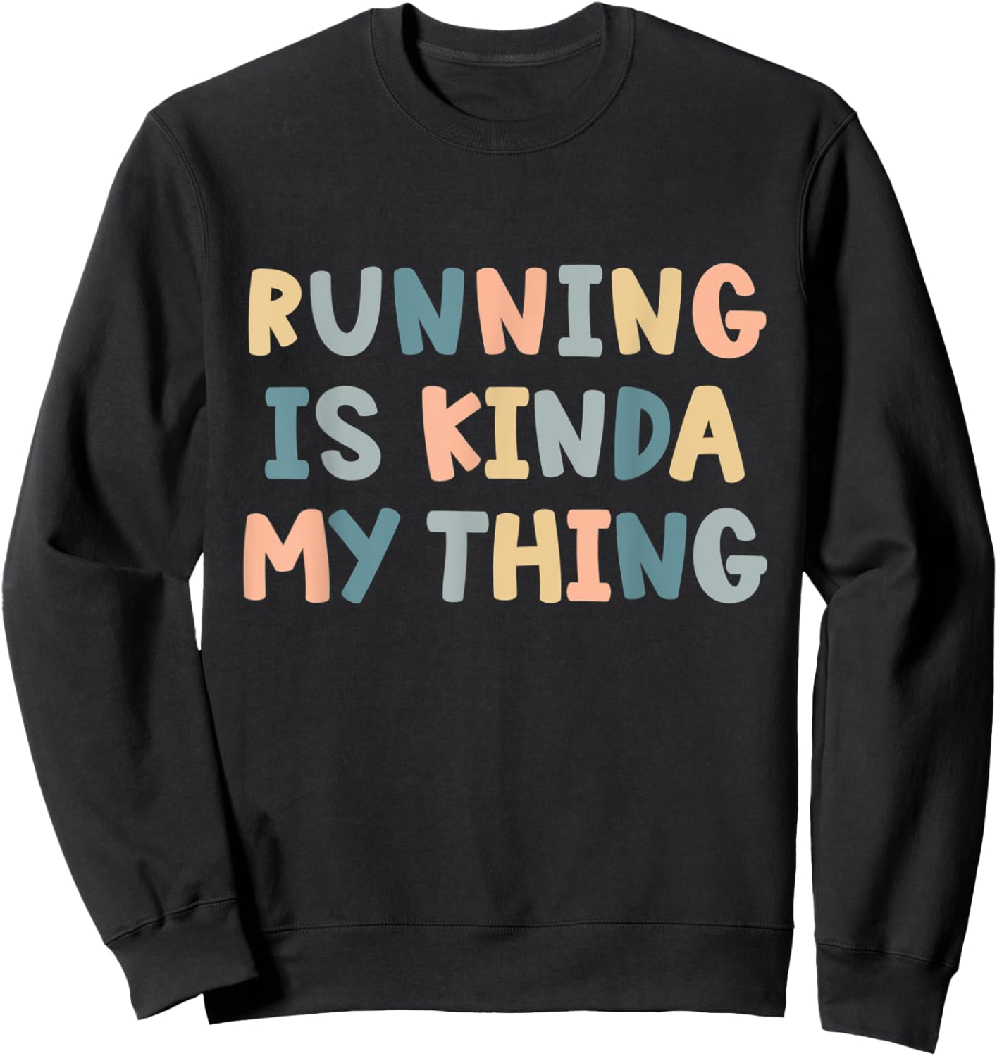 Running is Kinda My Thing Funny Runner Lover Track Team Sweatshirt - Sweatshirt | Black