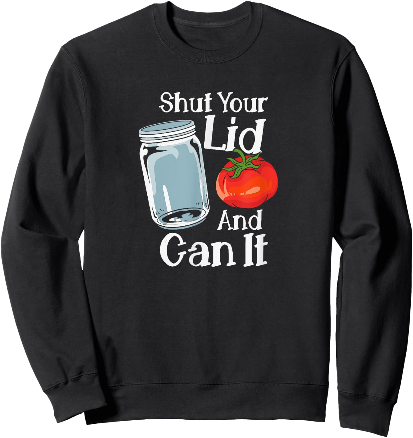 Shut Your Lid And Can It Sweatshirt - Sweatshirt | Black