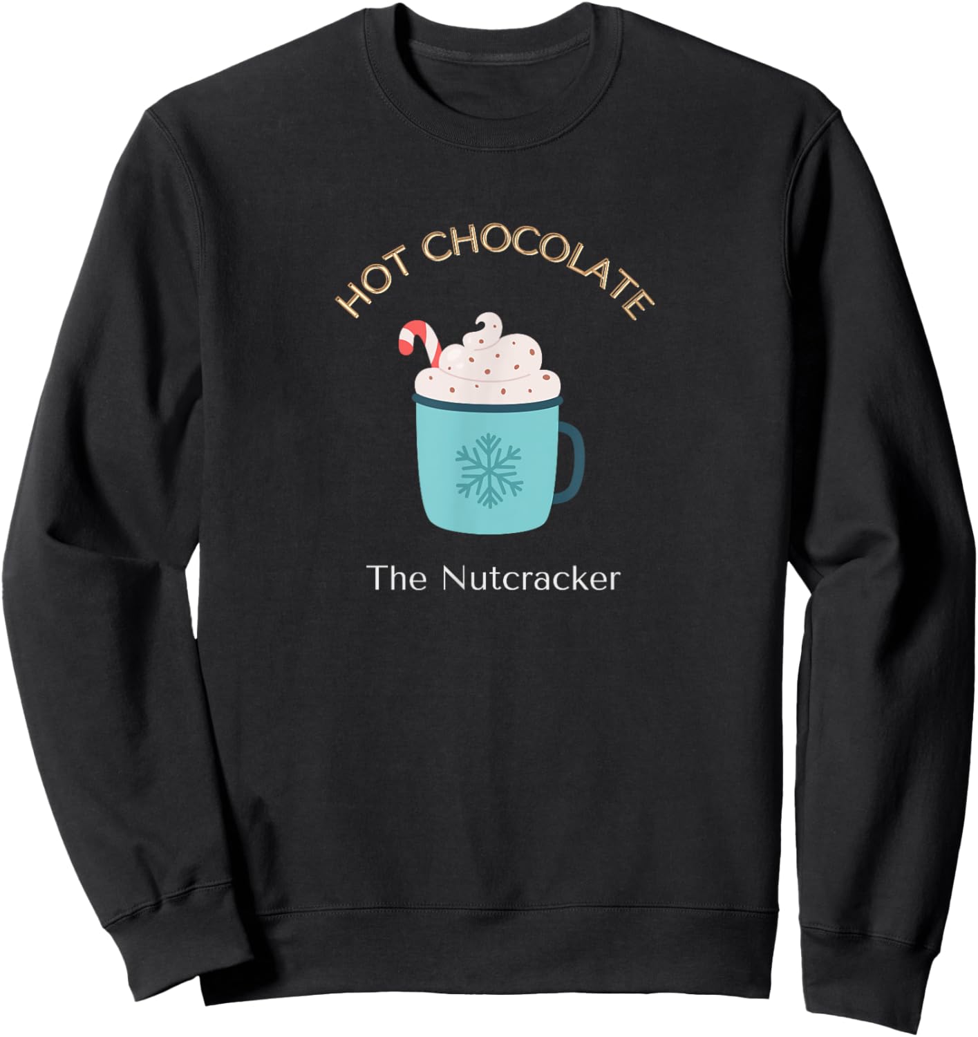 HOT CHOCOLATE THE NUTCRACKER Christmas Ballet Dancer Graphic Sweatshirt - Sweatshirt | Black