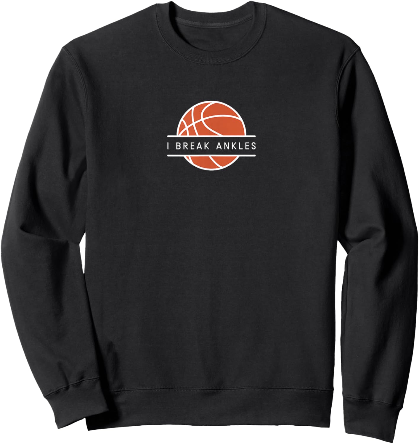 I Break Ankles - Funny Basketball Lover Sweatshirt - Sweatshirt | Black