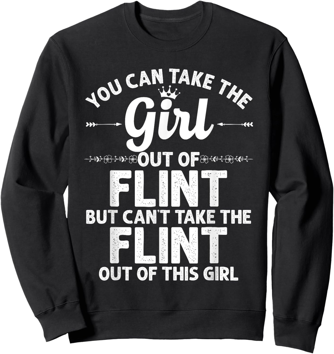 Girl Out Of FLINT MI MICHIGAN Gift Funny Home Roots USA Sweatshirt - Sweatshirt | Black