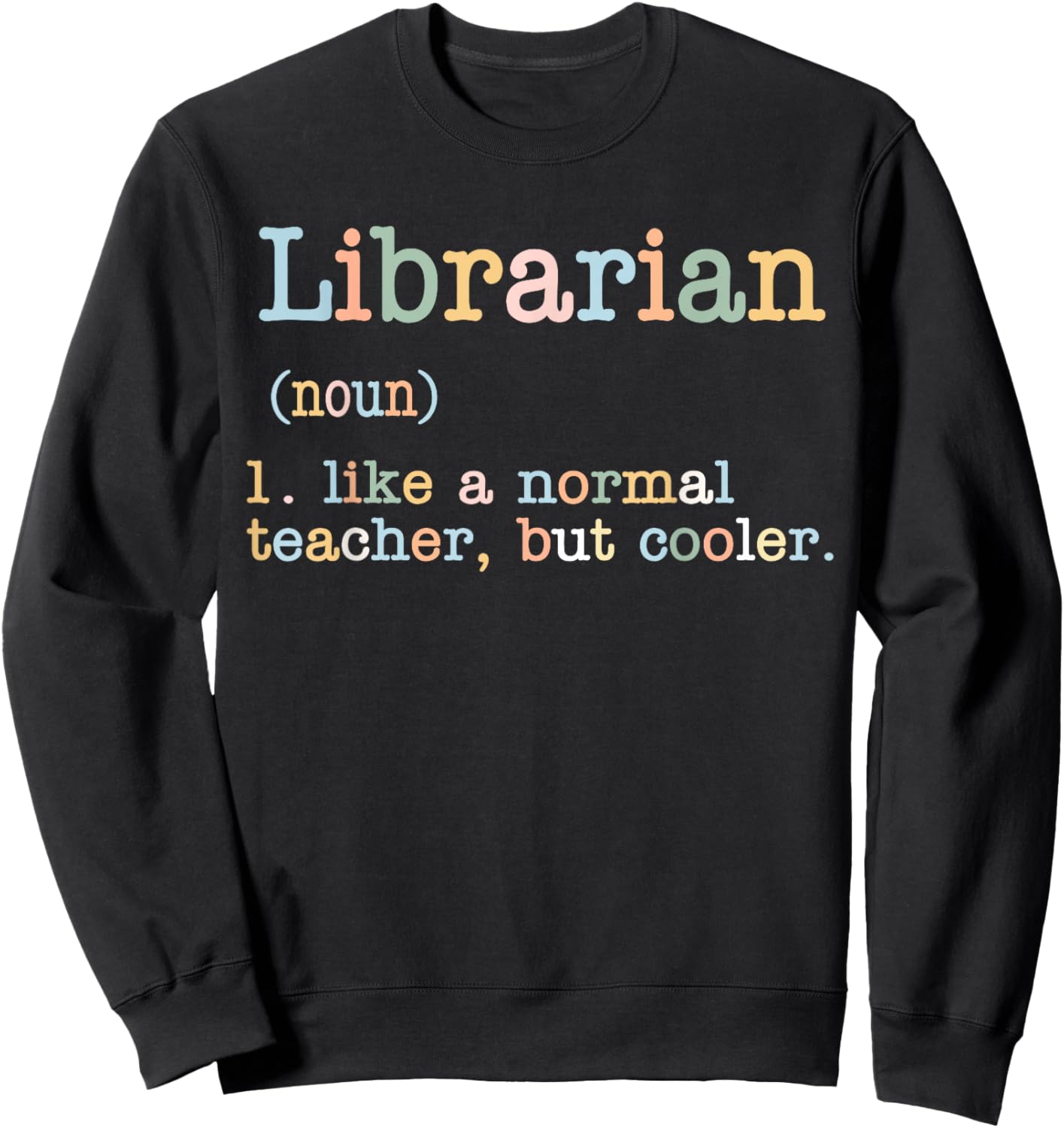 Librarian Like A Normal Teacher But Cooler Men Women Sweatshirt - Sweatshirt | Black