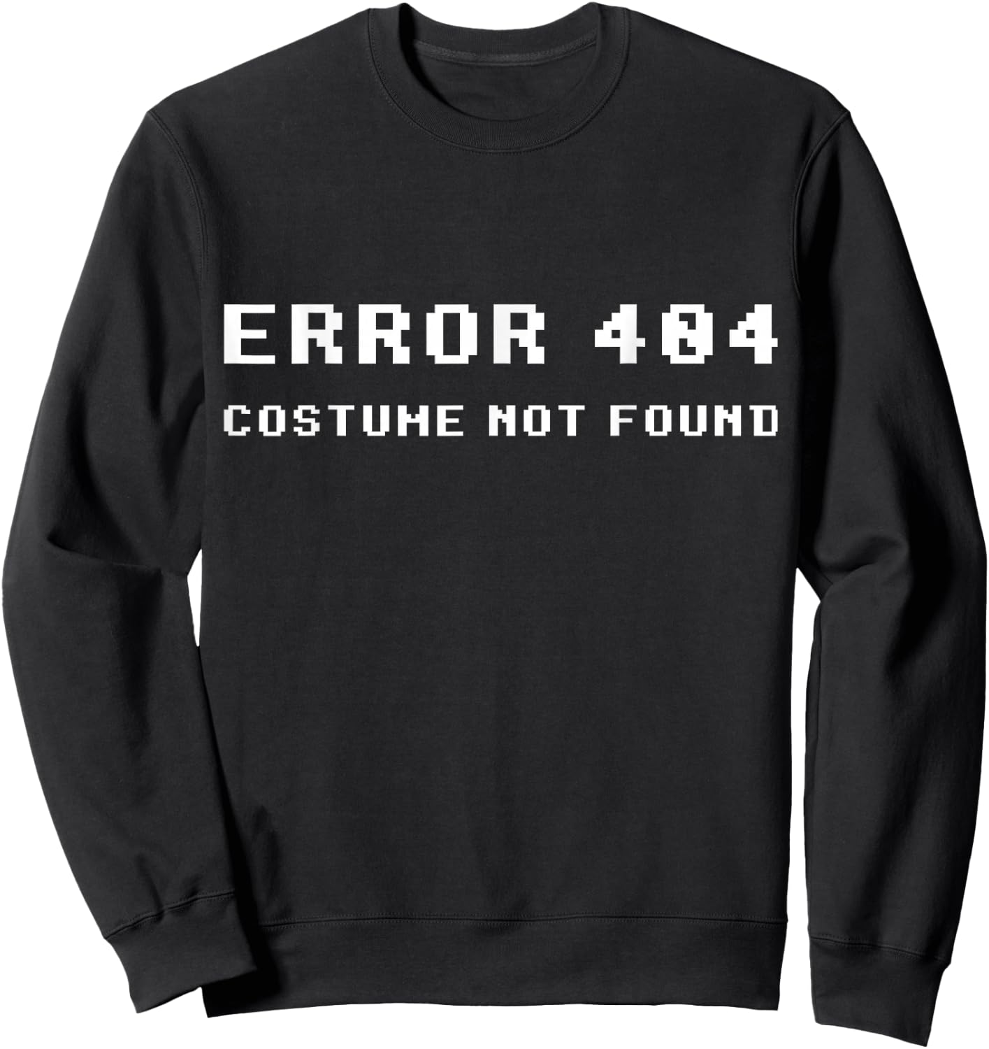 Error 404 Costume Not Found Funny Lazy Halloween Sweatshirt - Sweatshirt | Black