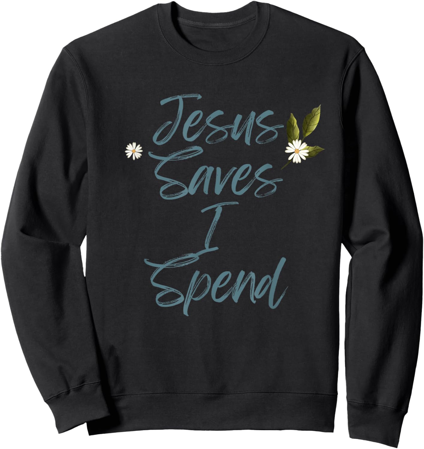Jesus Saves I Spend Funny Christian Cross Sweatshirt - Sweatshirt | Black